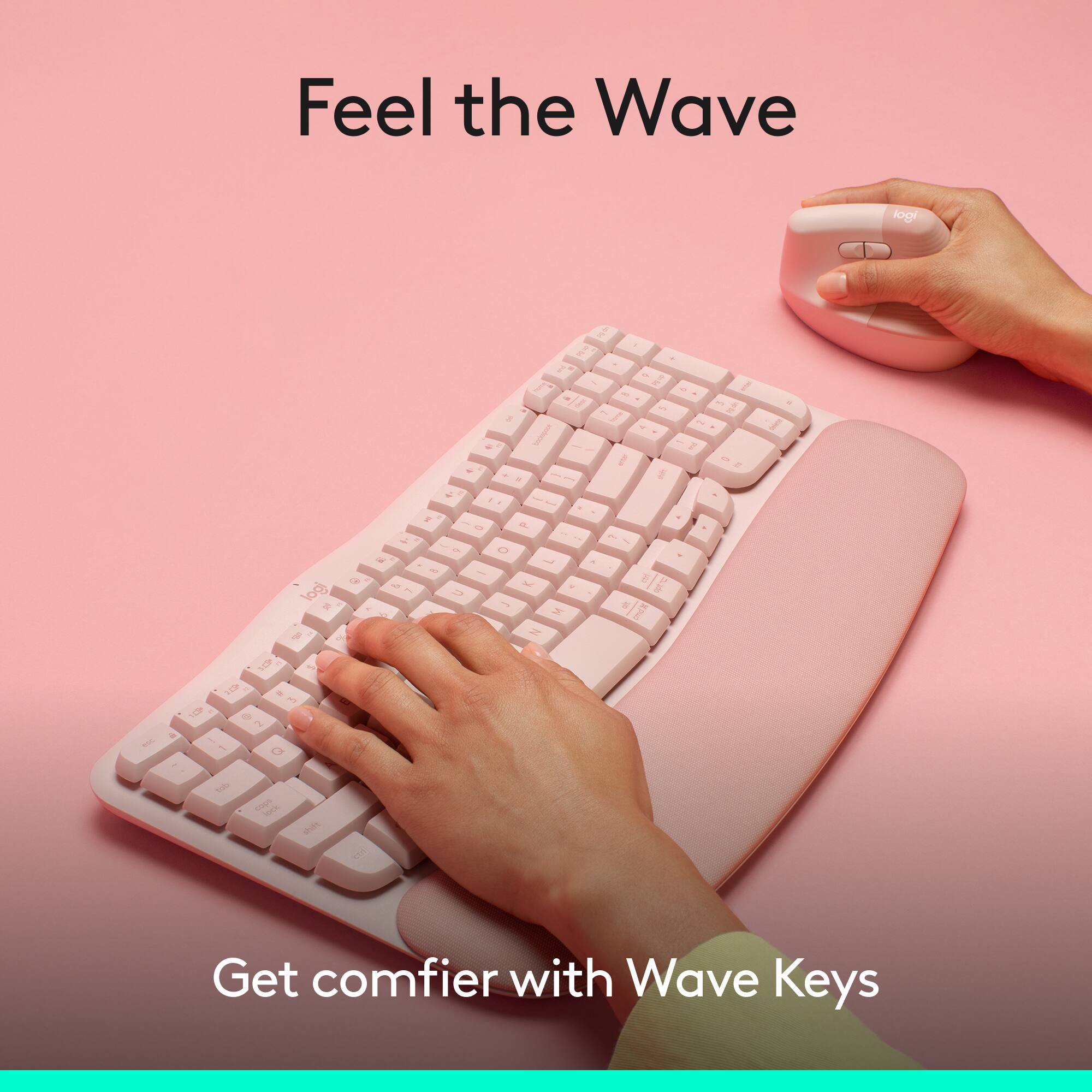 Feel the Wave  
Get comfier with Wave Keys