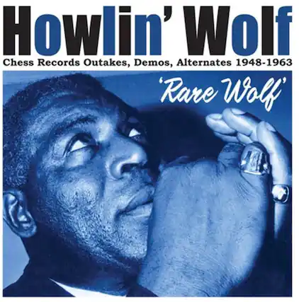 Howlin' Wolf
Chess Records Outtakes, Demos, Alternates 1948-1963
Rare Wolf
