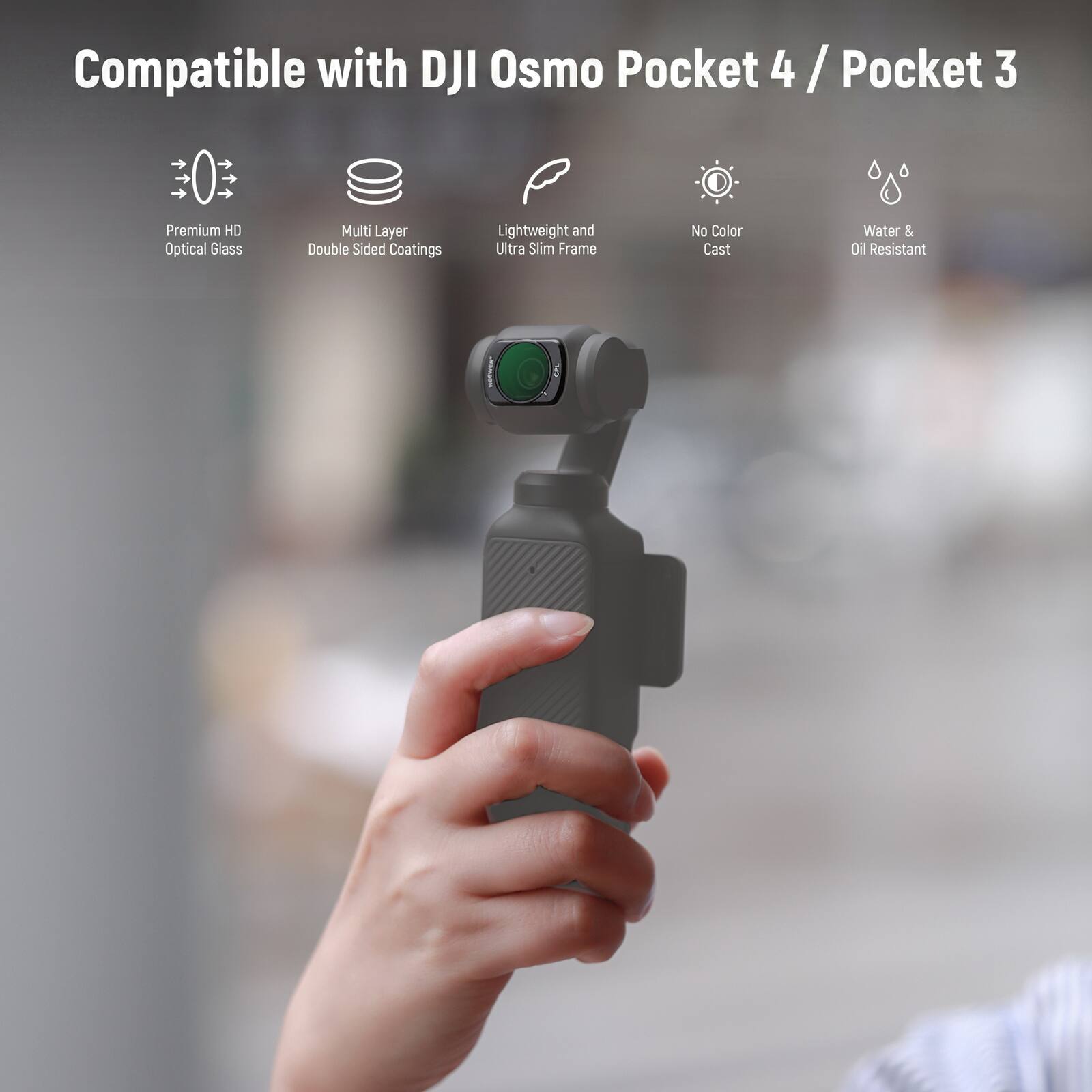 Compatible with DJI Osmo Pocket 4 / Pocket 3

- Premium HD Optical Glass
- Multi Layer Double Sided Coatings
- Lightweight and Ultra Slim Frame
- No Color Cast
- Water & Oil Resistant