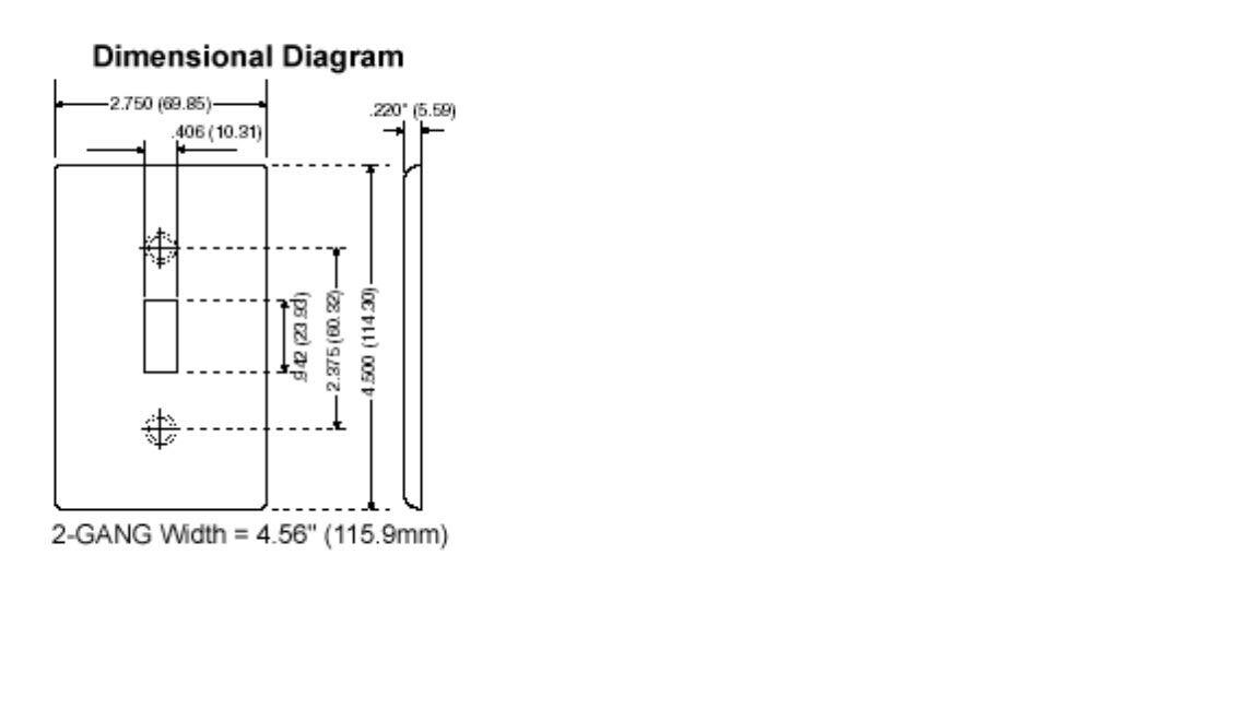 Dimensional Diagram

- 2.750 (69.85)
- .220 (5.59)
- .406 (10.31)
- iZ (239d)
- 2.375 (60.32)
- 942 (114.30)
- 500
- 2-GANG Width = 4.56" (115.9mm)