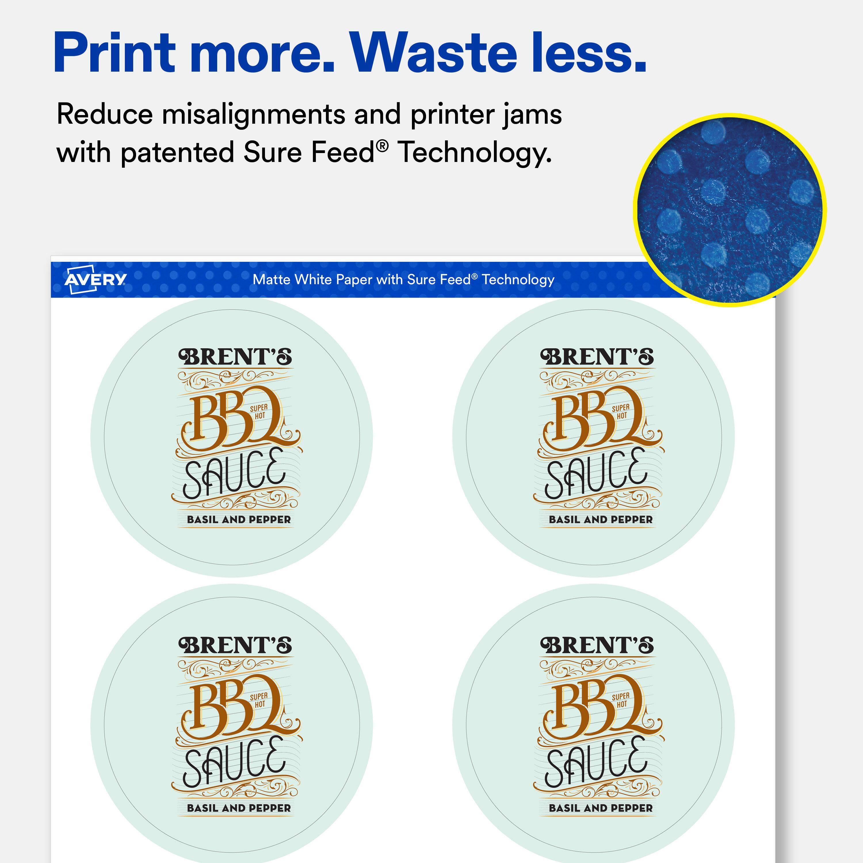 Print more. Waste less.  
Reduce misalignments and printer jams with patented Sure Feed® Technology.  

AVERY  
Matte White Paper with Sure Feed® Technology  

BRENT'S SUPER BBQ SAUCE BASIL AND PEPPER  
BRENT'S SUPER BBQ SAUCE BASIL AND PEPPER  
BRENT'S SUPER BBQ SAUCE BASIL AND PEPPER  
BRENT'S SUPER BBQ SAUCE BASIL AND PEPPER