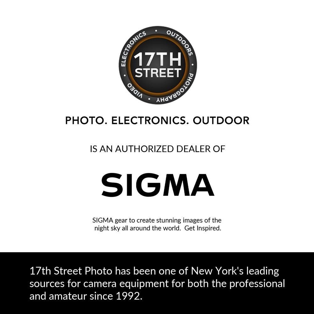 ELECTRONICS OUTDOORS 17TH STREET AIDEO PHOTOGRAPHY PHOTO. ELECTRONICS. OUTDOOR IS AN AUTHORIZED DEALER OF SIGMA. SIGMA gear to create stunning images of the night sky all around the world. Get Inspired. 17th Street Photo has been one of New York's leading sources for camera equipment for both the professional and amateur since 1992.
