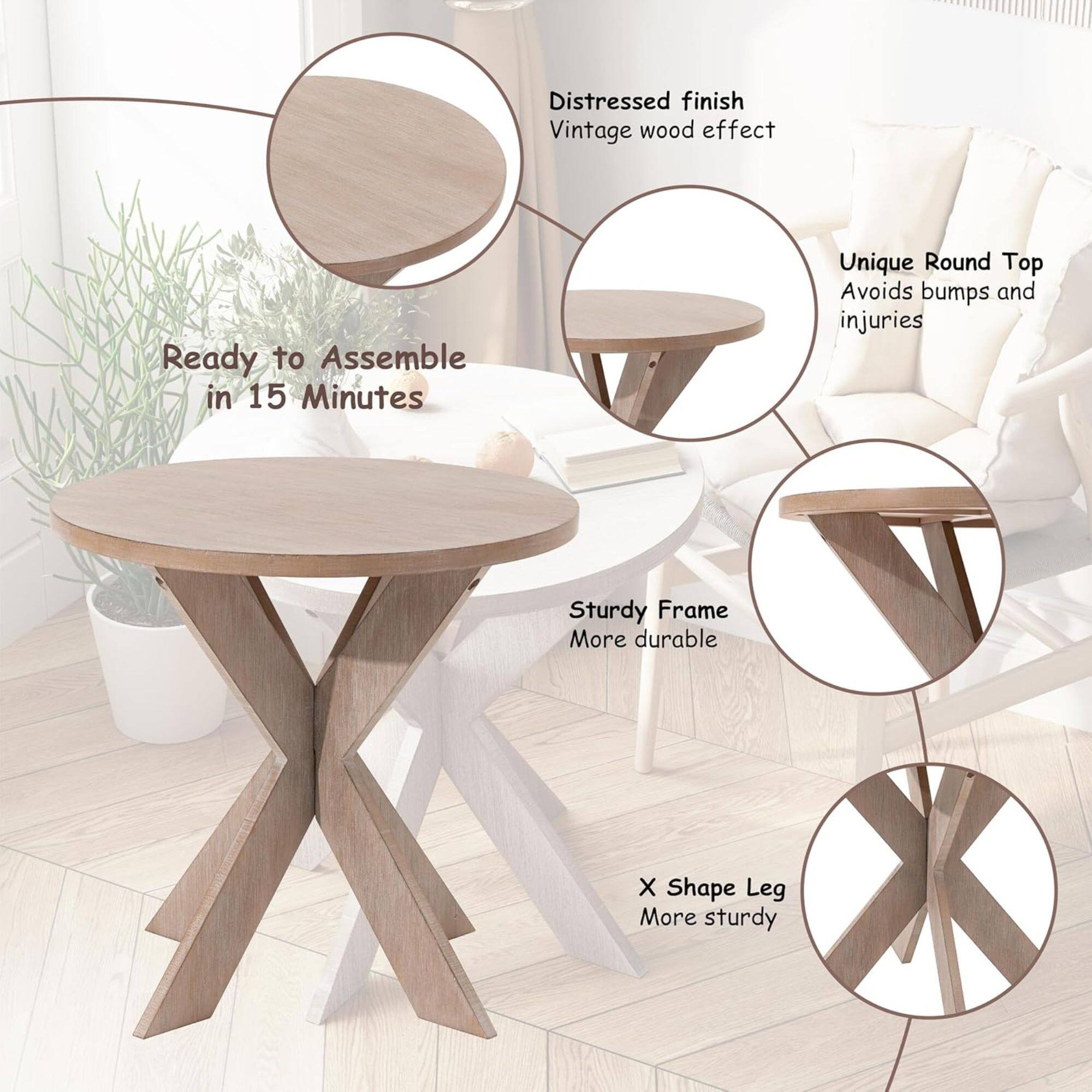 - Distressed finish
- Vintage wood effect

- Unique Round Top
- Avoids bumps and injuries

- Sturdy Frame
- More durable

- X Shape Leg
- More sturdy

- Ready to Assemble in 15 Minutes