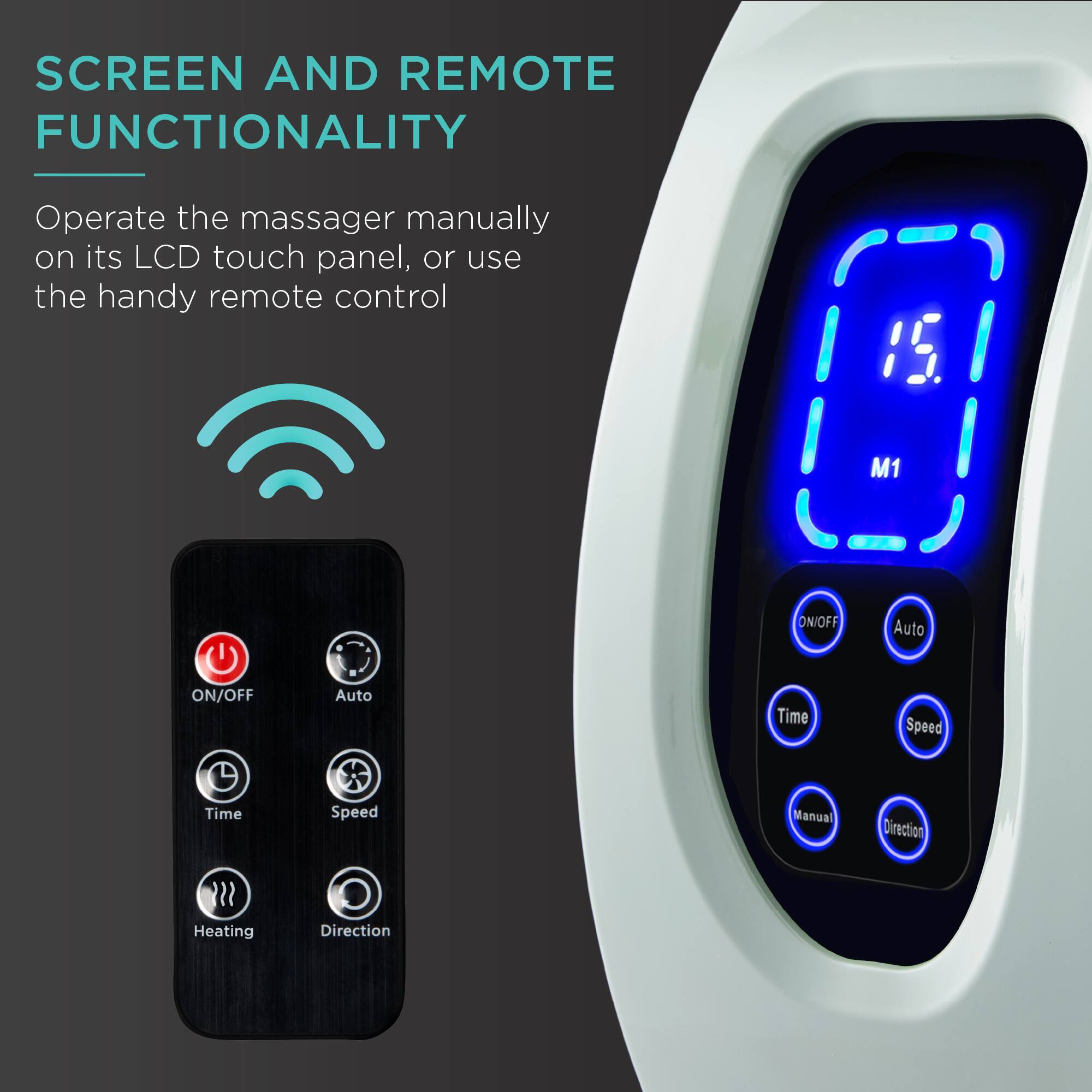 SCREEN AND REMOTE FUNCTIONALITY

Operate the massager manually on its LCD touch panel, or use the handy remote control.