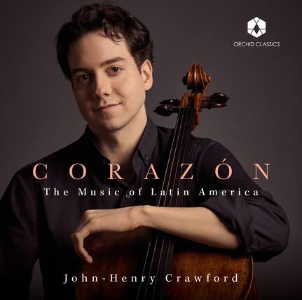 ORCHID CLASSICS
CORAZÓN
The Music of Latin America
John-Henry Crawford