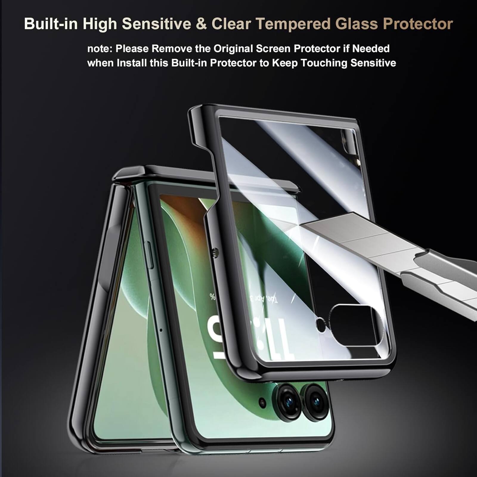 Built-in High Sensitive & Clear Tempered Glass Protector

note: Please Remove the Original Screen Protector if Needed when Install this Built-in Protector to Keep Touching Sensitive