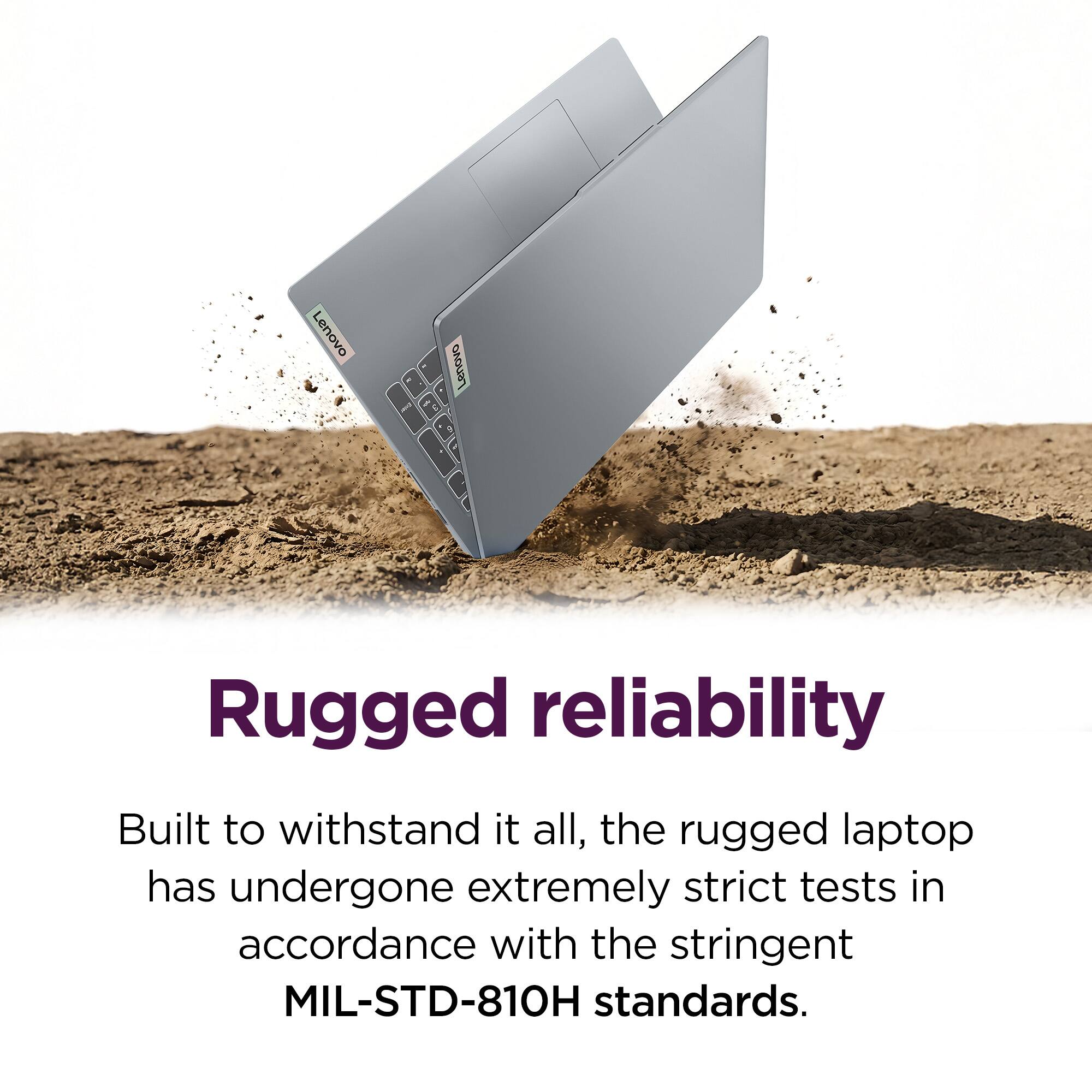 Lenovo ISUOAO

Rugged reliability

Built to withstand it all, the rugged laptop has undergone extremely strict tests in accordance with the stringent MIL-STD-810H standards.