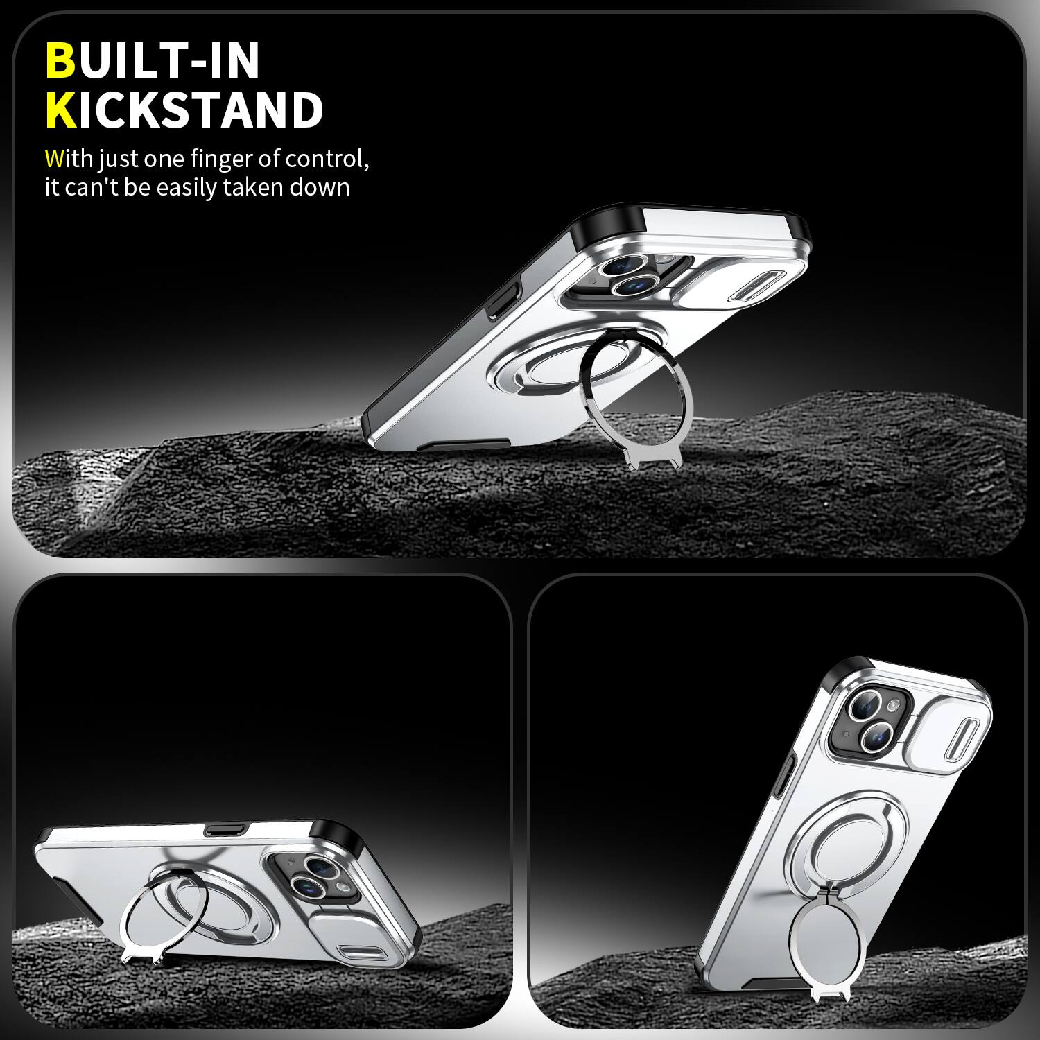 BUILT-IN KICKSTAND

With just one finger of control, it can't be easily taken down