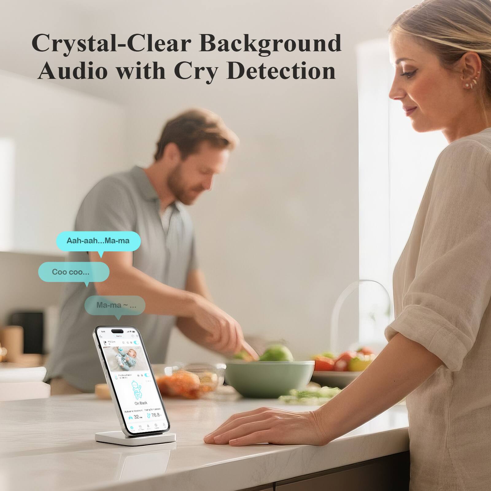 Crystal-Clear Background Audio with Cry Detection

Aah-ahh... Ma-ma

Coo coo...

Ma-ma ~~

On Back
32°F
76.5°F