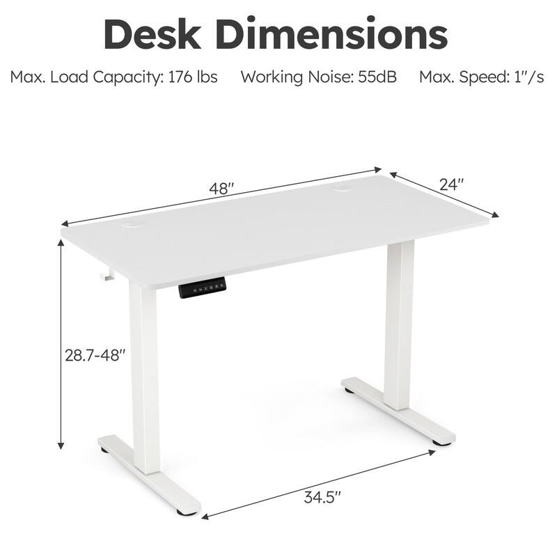 Desk Dimensions

Max. Load Capacity: 176 lbs  
Working Noise: 55dB  
Max. Speed: 1"/s  

48"  
24"  
28.7-48"  
34.5"
