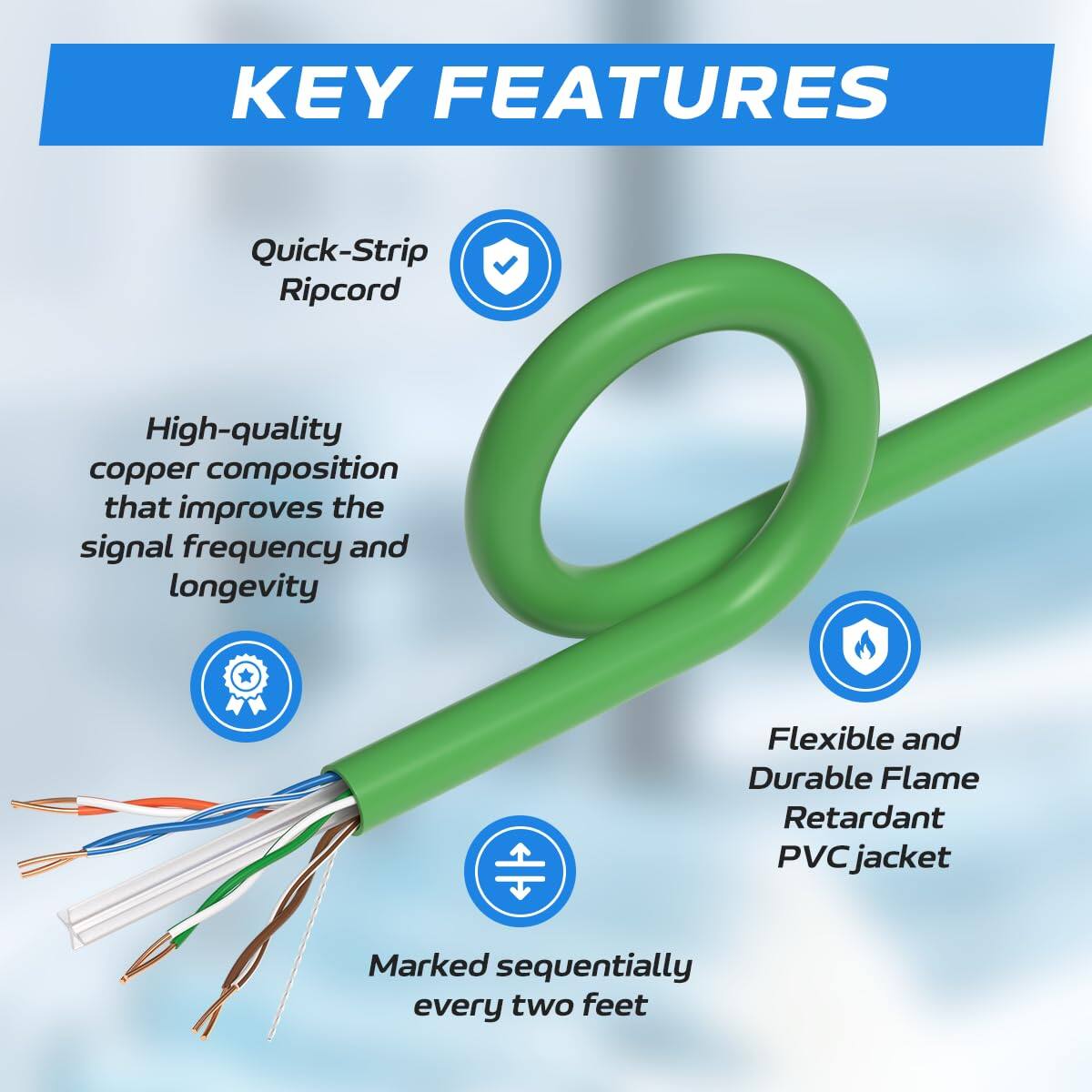 KEY FEATURES

- Quick-Strip Ripcord
- High-quality copper composition that improves the signal frequency and longevity
- Flexible and Durable Flame Retardant PVC jacket
- Marked sequentially every two feet
