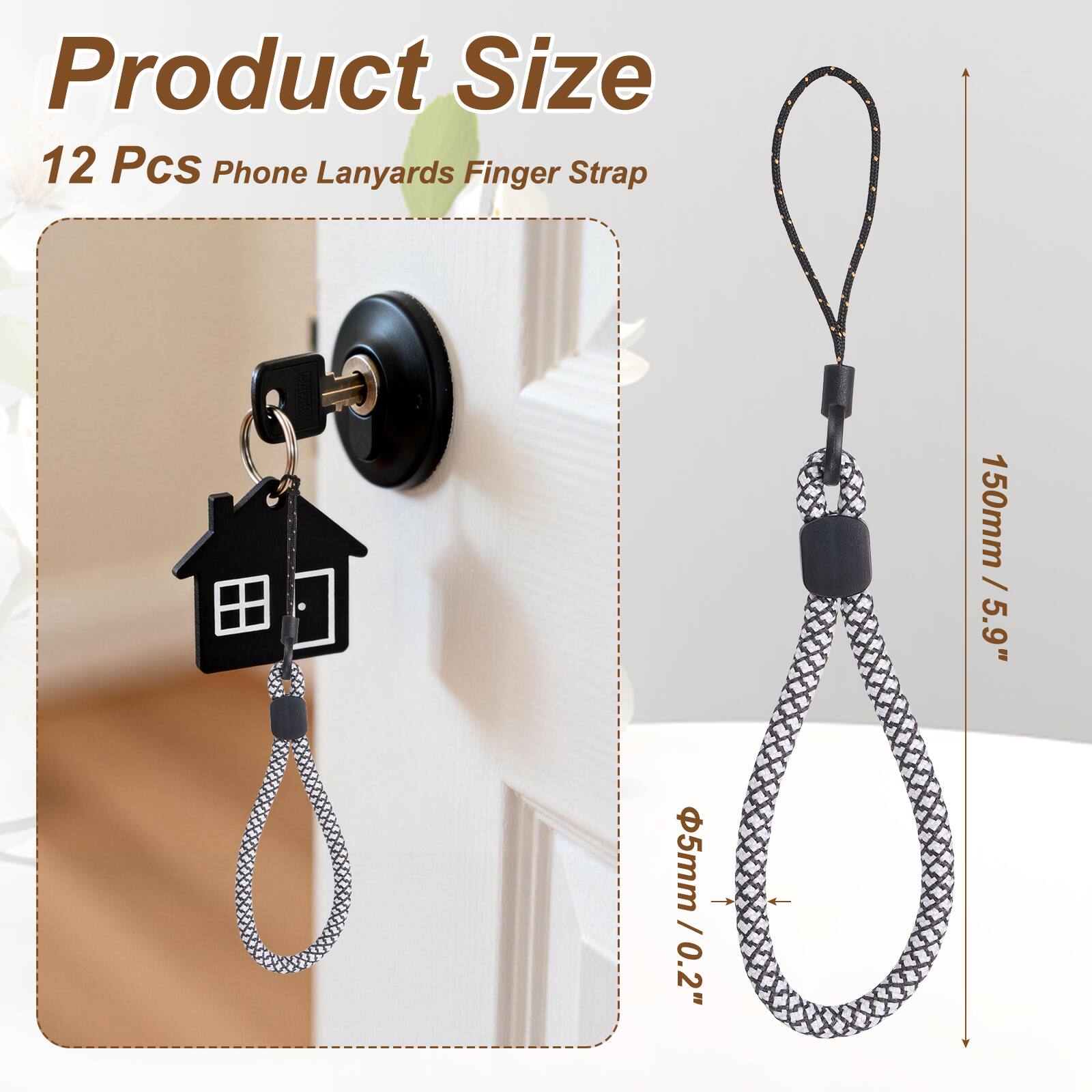 Product Size  
12 Pcs Phone Lanyards Finger Strap  
150mm / 5.9"  
Ø5mm / 0.2"