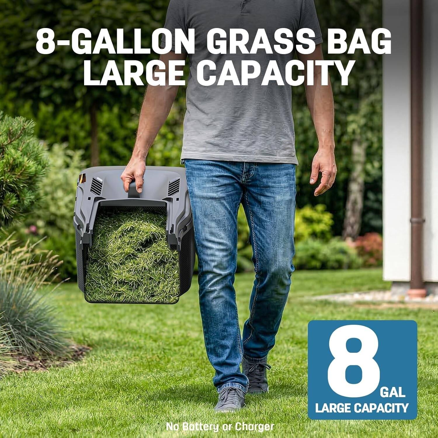 8-GALLON GRASS BAG LARGE CAPACITY  
No Battery or Charger  
8 GAL LARGE CAPACITY