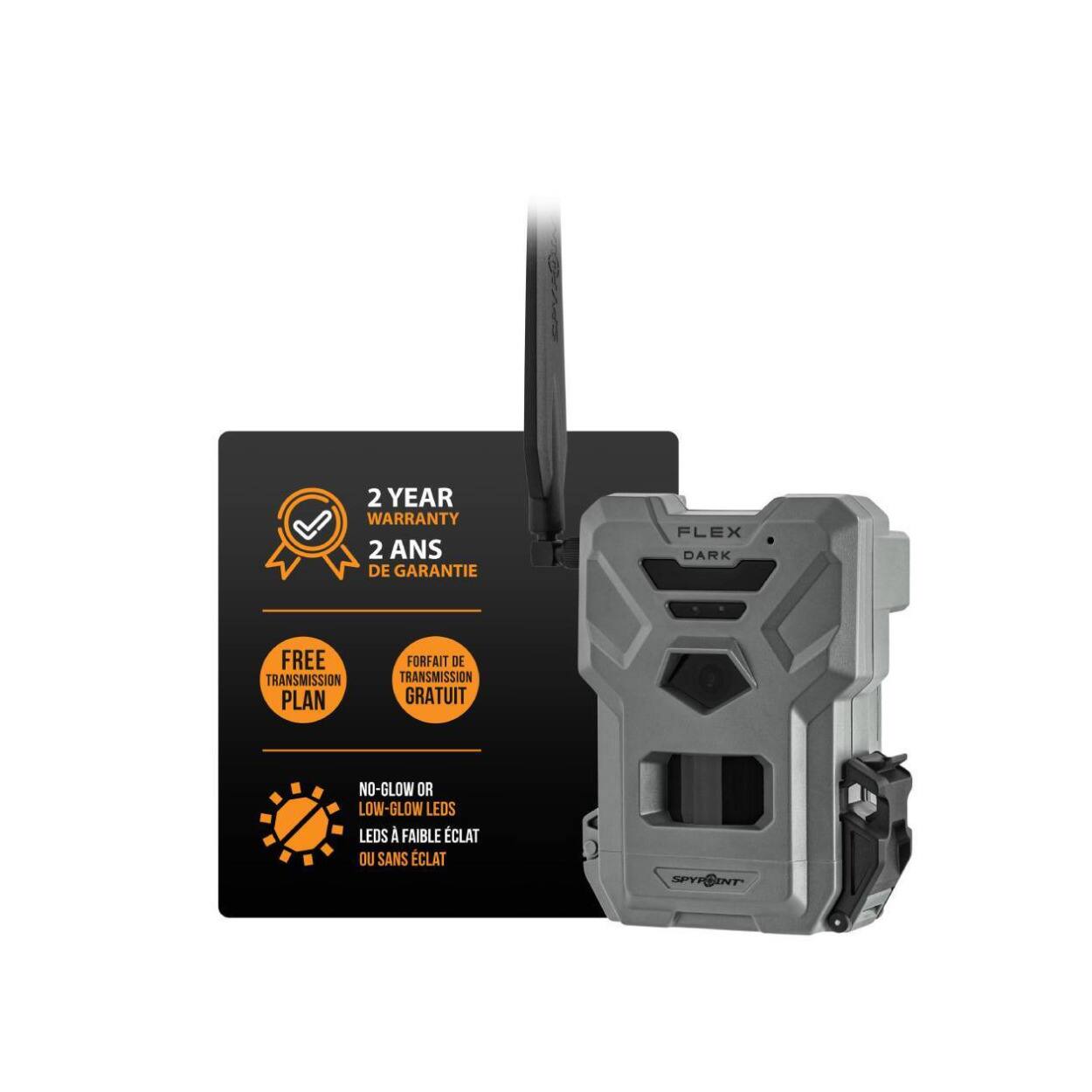 2 YEAR WARRANTY  
2 ANS DE GARANTIE  

FREE TRANSMISSION PLAN  
FORFAIT DE TRANSMISSION GRATUIT  

NO-GLOW OR LOW-GLOW LEDS  
LEDS À FAIBLE ÉCLAT OU SANS ÉCLAT  

FLEX DARK  
SPYPOINT
