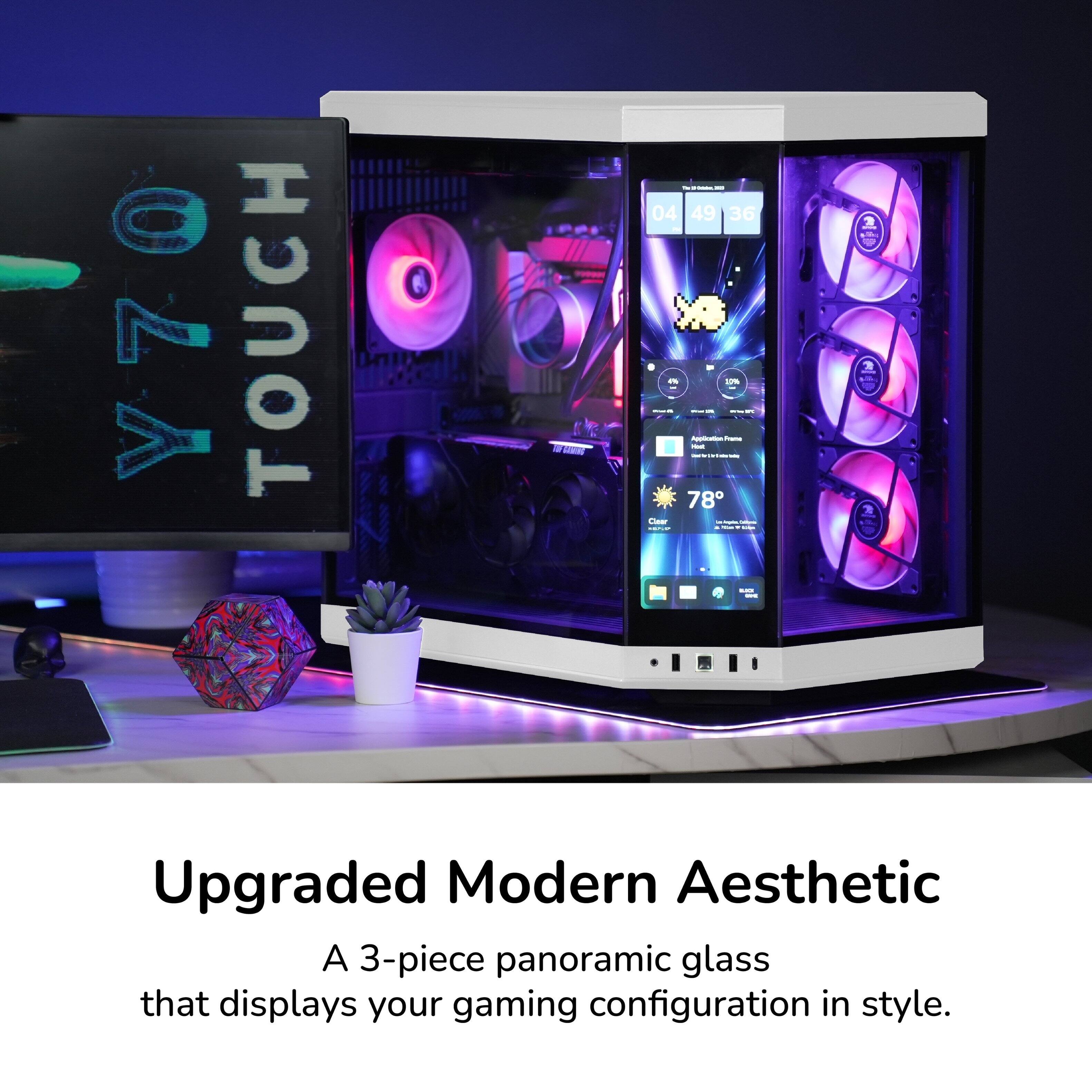 Y70 TOUCH - 04 49 36 - 78°

Upgraded Modern Aesthetic

A 3-piece panoramic glass that displays your gaming configuration in style.