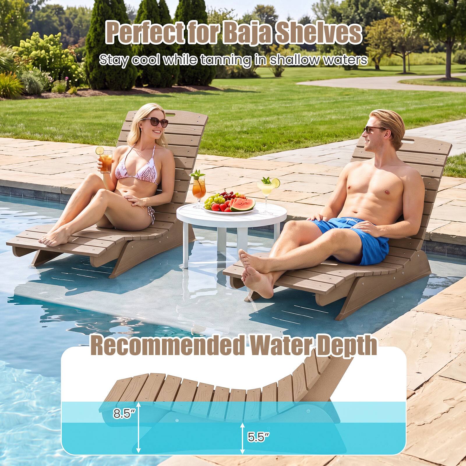 Perfect for Baja Shelves  
Stay cool while tanning in shallow waters  

Recommended Water Depth  
8.5"  
5.5"