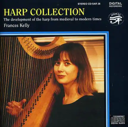 HARP COLLECTION
The development of the harp from medieval to modern times
Frances Kelly
STEREO CD-SAR 36
DIGITAL RECORDING
VIOMA RA R
COMPACT disc DIGITAL AUDIO
LONDON RECORDS