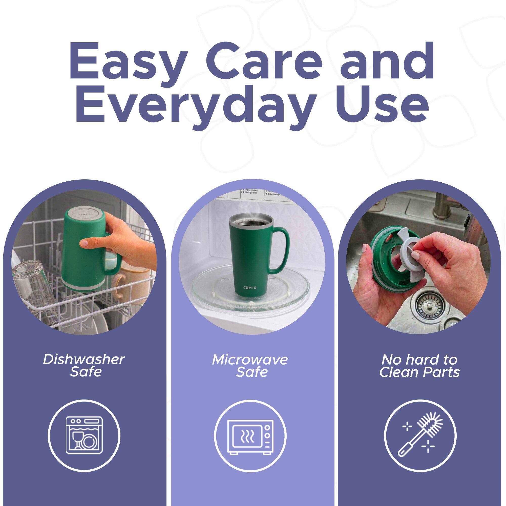 Easy Care and Everyday Use  
- Dishwasher Safe  
- Microwave Safe  
- No hard to Clean Parts