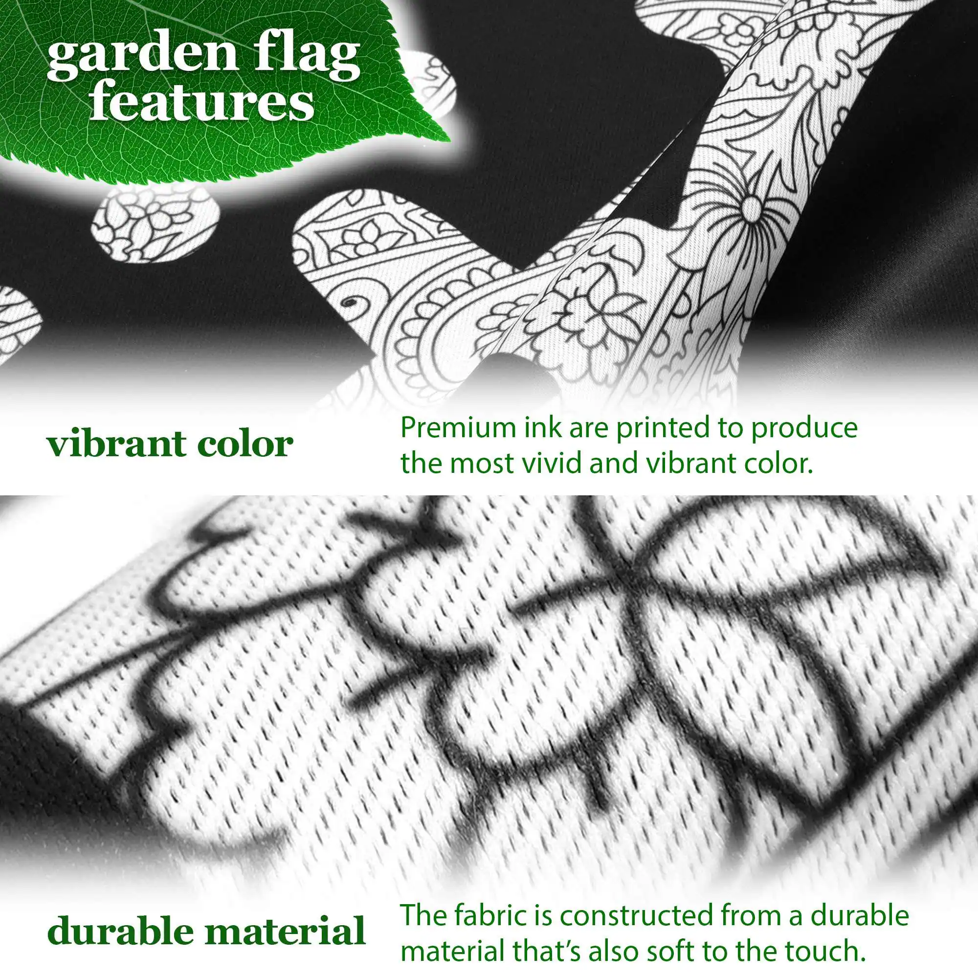 garden flag features

vibrant color
Premium ink are printed to produce the most vivid and vibrant color.

durable material
The fabric is constructed from a durable material that's also soft to the touch.