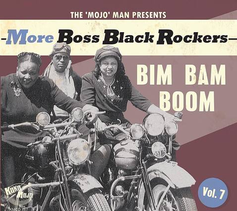 THE 'MOJO' MAN PRESENTS
-More Boss Black Rockers-
BIM BAM BOOM
Vol. 7
KMCD 167