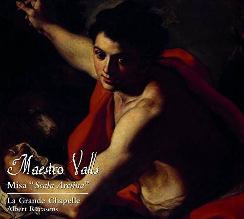 Maestro Valls  
Misa "Scala Aretina"  
La Grande Chapelle  
Albert Recasens