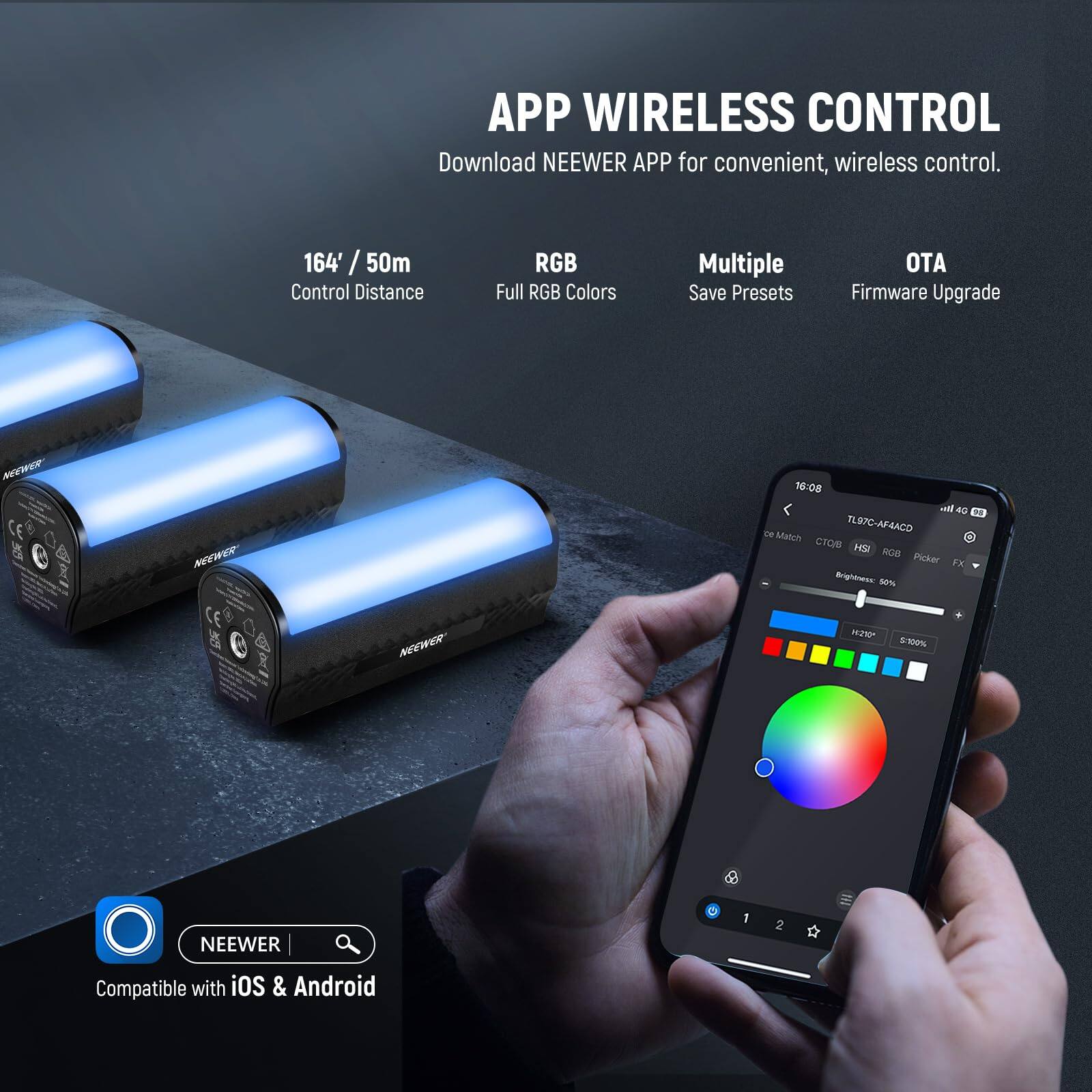 APP WIRELESS CONTROL  
Download NEEWER APP for convenient, wireless control.  

- 164' / 50m Control Distance  
- Full RGB Colors  
- Multiple Save Presets  
- OTA Firmware Upgrade  

NEEWER  
Compatible with iOS & Android