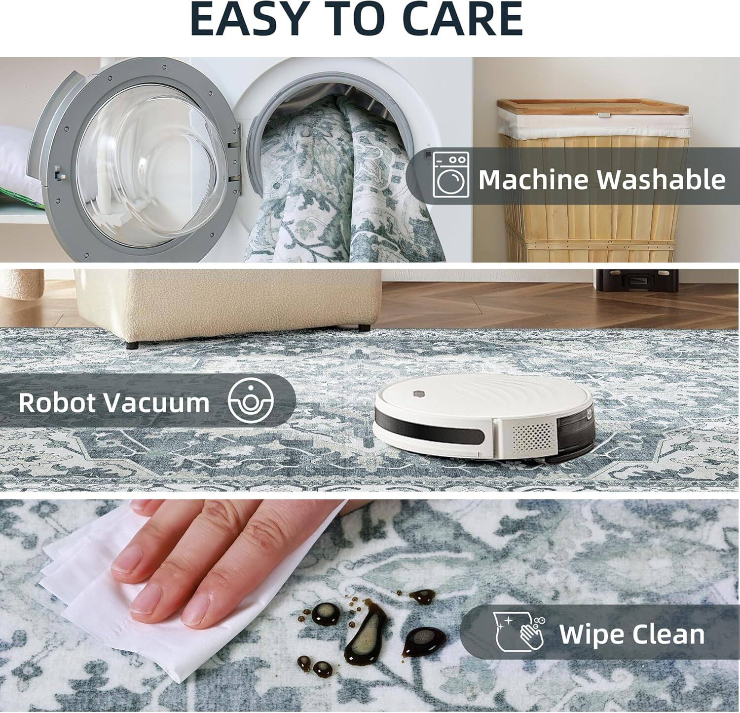 EASY TO CARE

Machine Washable

Robot Vacuum

Wipe Clean