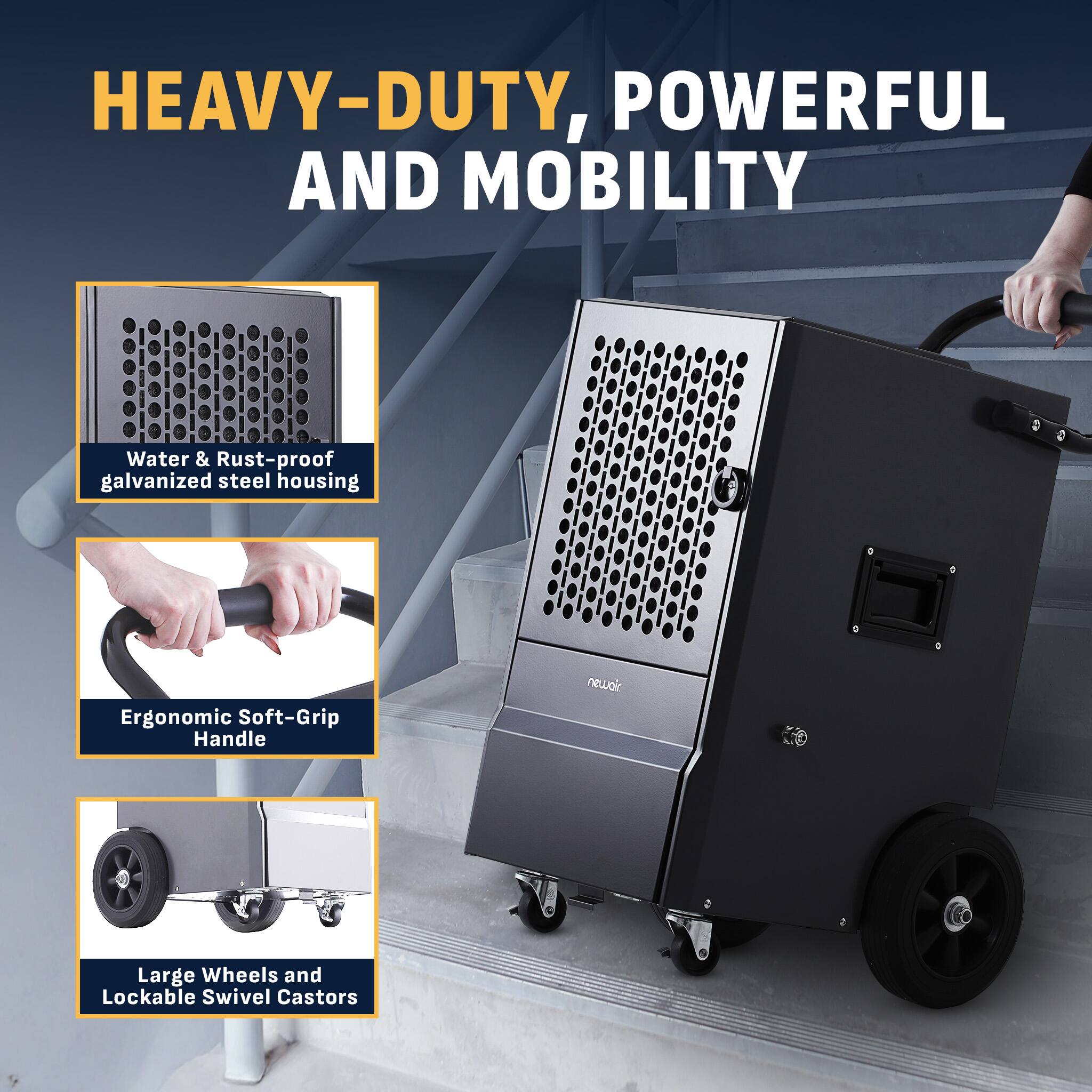 HEAVY-DUTY, POWERFUL AND MOBILITY

- Water & Rust-proof galvanized steel housing
- Ergonomic Soft-Grip Handle
- Large Wheels and Lockable Swivel Castors