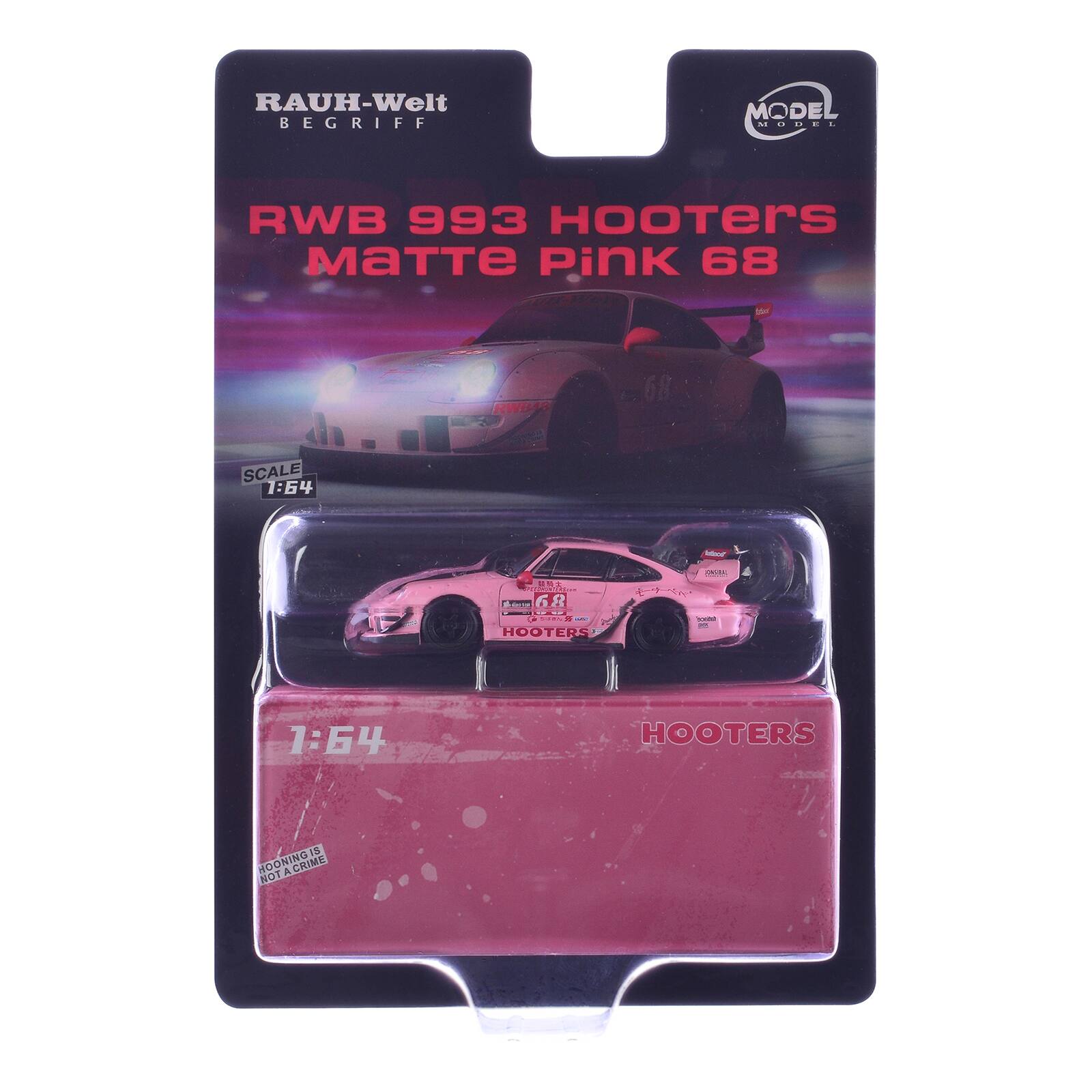 RAUH-Welt BEGRIFF  
MODEL MODEL  
RWB 993 HOOTERS Matte Pink 68  
RWB48  
68  
SCALE 1:64  
Southed  
www.com/Pix.com 68  
ONL  
HOOTERS  
1:64  
HOOTERS  
HOONING IS NOT A CRIME