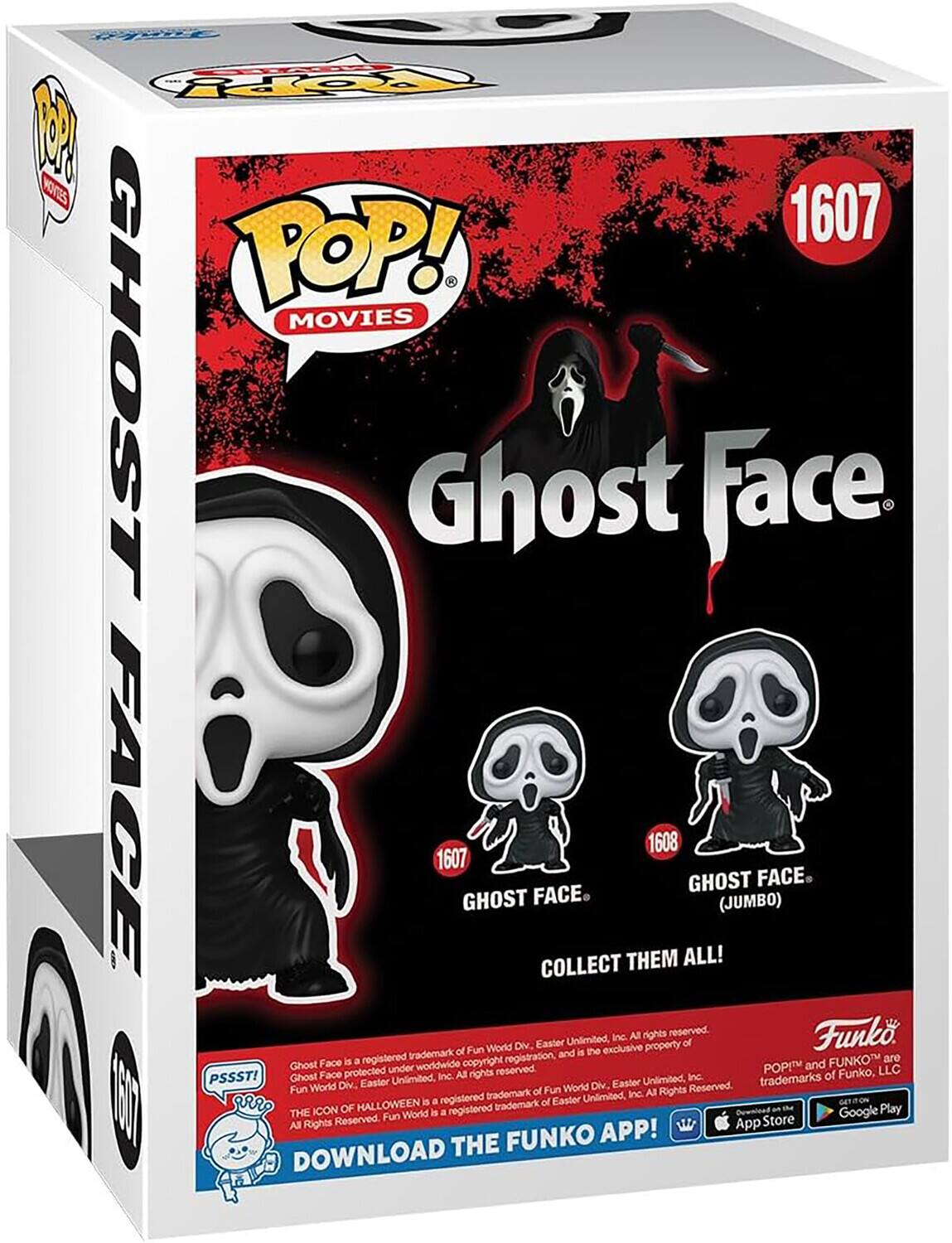 OP M MOES 1607 POP! MOVIES GHOST Ghost face FACE 1607 GHOST FACE COLLECT THEM 1608 ALL! GHOST (JUMBO) FACE Inc. All rights reserved. Funko. Div. Easter Unlimited of of Fun World in the exclusive property trademark registration. and Face is a registered copyright FUNKO are Ghost under worldwide reserved POPE and LLC PSSST! Ghost Face protected Inc. All rights Inc. of Funko, Div. Easter Unilimited, Di. Easter Unilimited, trademarks Fun World of Fun World All Rights Reserved registered trademark Unlimited, Inc. Re HALLOWEEN is a trademark of Easter ICON OF registered Download an te Play THE FUNKO DOWNLOAD