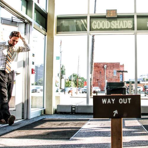 EXIT  
GOOD SHADE  
WAY OUT
