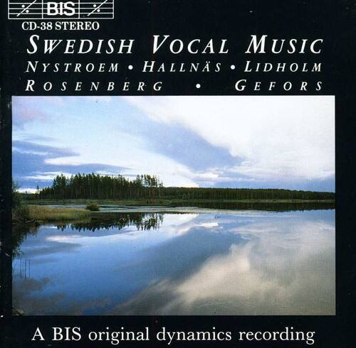 BIS CD-38 STEREO  
SWEDISH VOCAL MUSIC  
NYSTROEM • HALLNÄS • LIDHOLM  
ROSENBERG • GEFORS  

A BIS original dynamics recording
