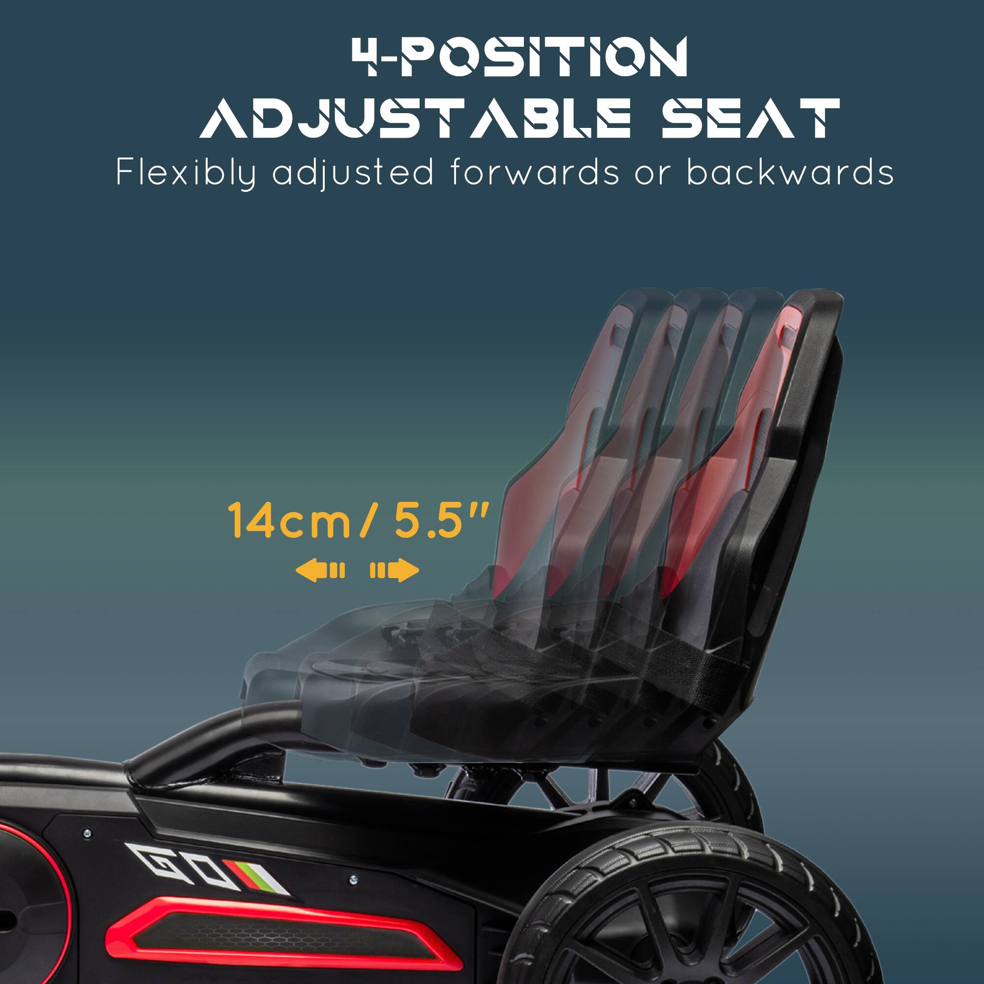 4-POSITION ADJUSTABLE SEAT  
Flexibly adjusted forwards or backwards  
14cm / 5.5"