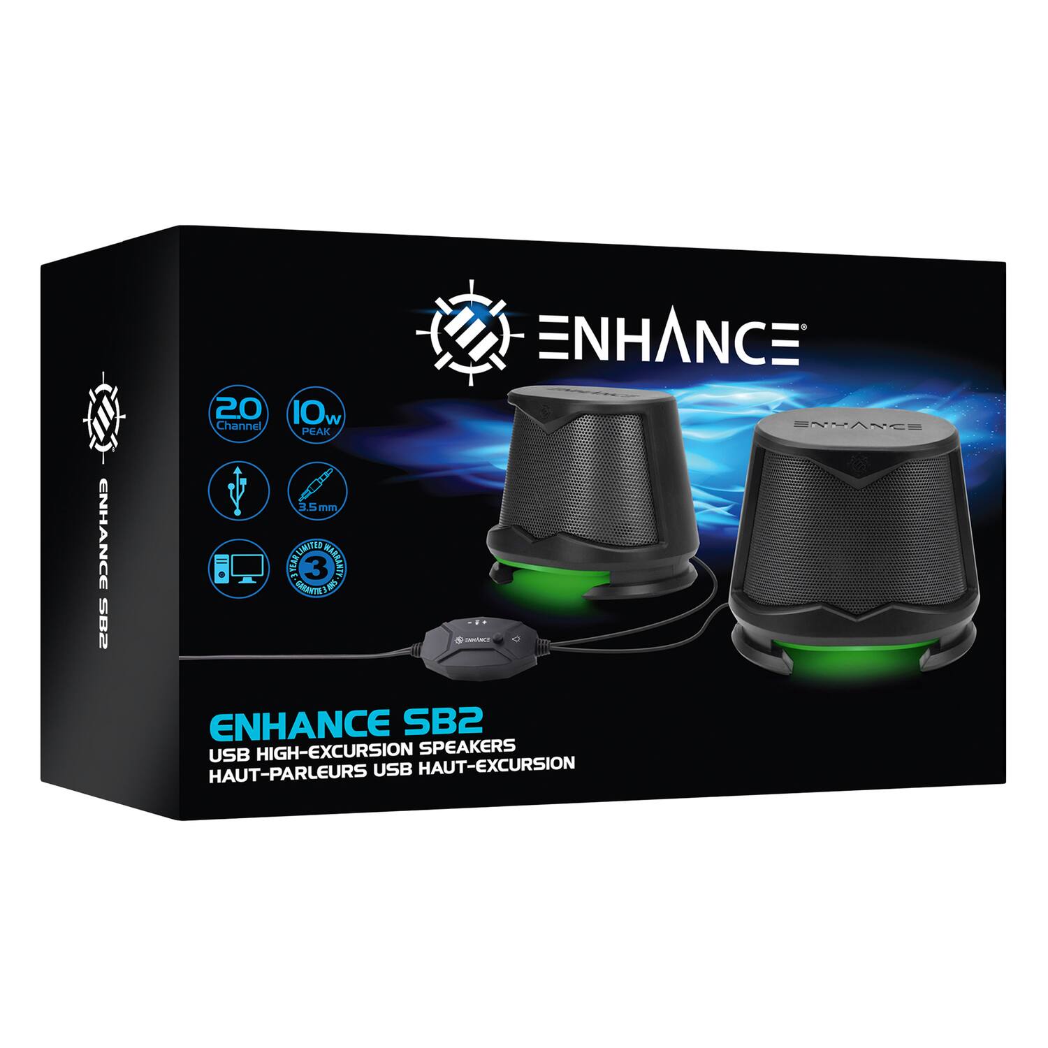 ENHANCE SB2 USB HIGH-EXCURSION SPEAKERS  
HAUT-PARLEURS USB HAUT-EXCURSION  

2.0 Channel  
10w PEAK  
3.5mm  
LIMITED RANGE  
7 3 DALAAATY CALENTRE