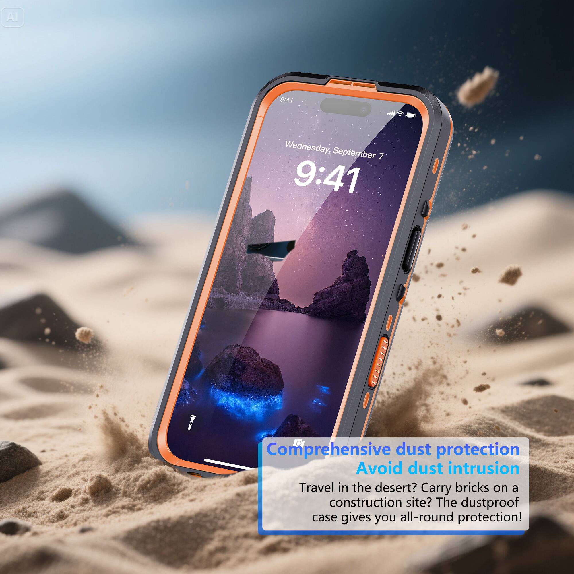 AI 941 +lf Wednesday, September 7 9:41

Comprehensive dust protection
Avoid dust intrusion

Travel in the desert? Carry bricks on a construction site? The dustproof case gives you all-round protection!