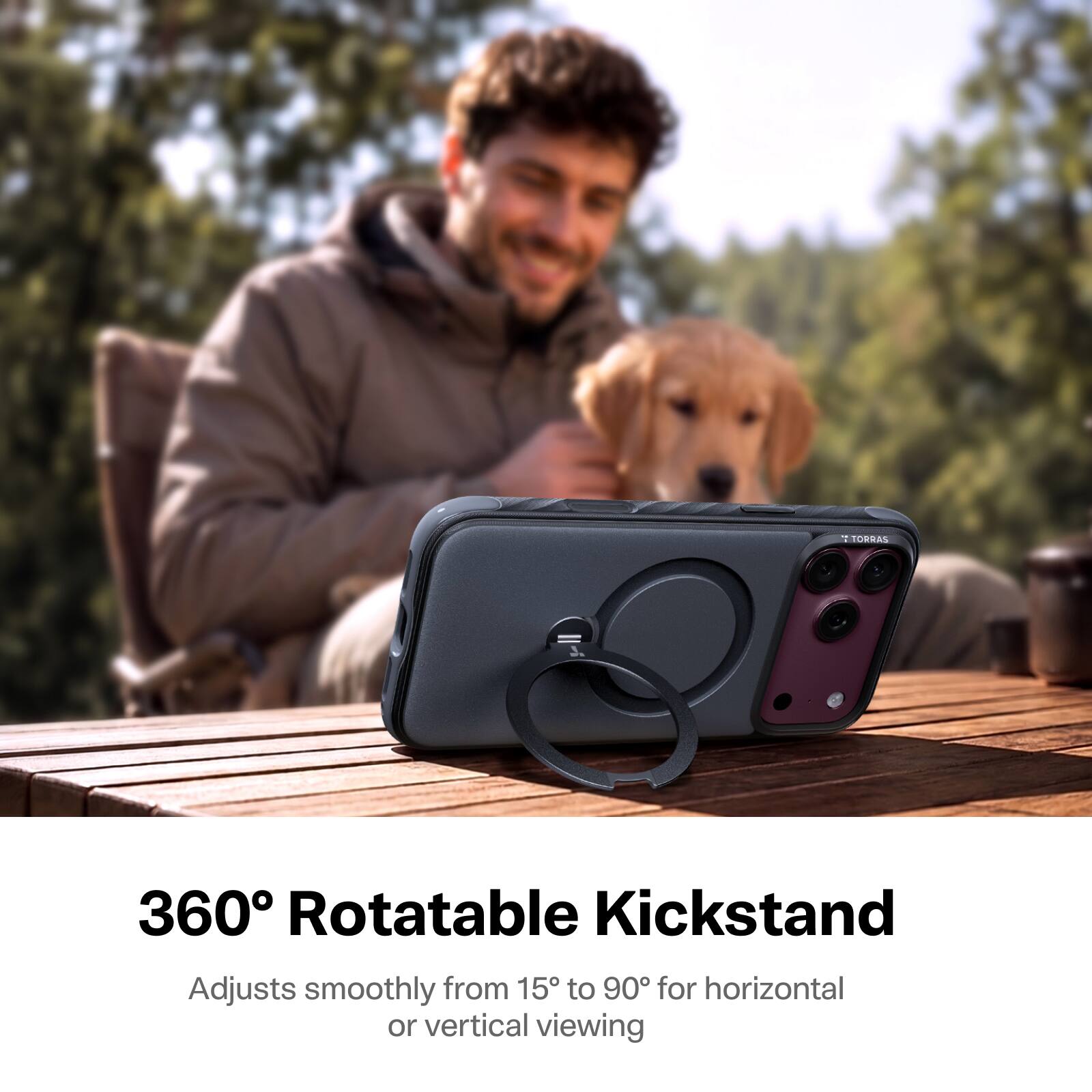 TORRAS

360° Rotatable Kickstand
Adjusts smoothly from 15° to 90° for horizontal or vertical viewing