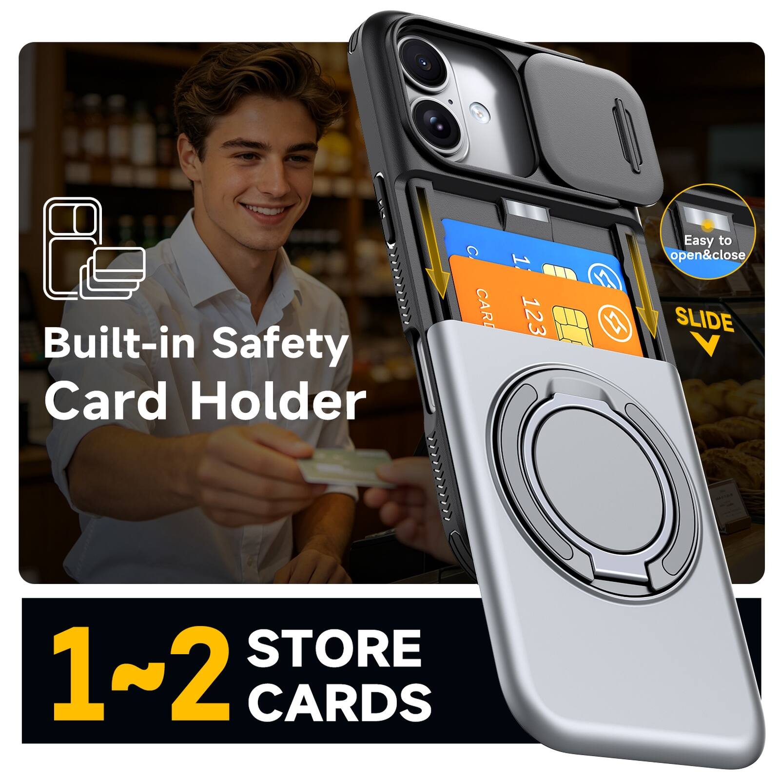 Built-in Safety Card Holder

Easy to open & close

SLIDE

1~2 STORE CARDS