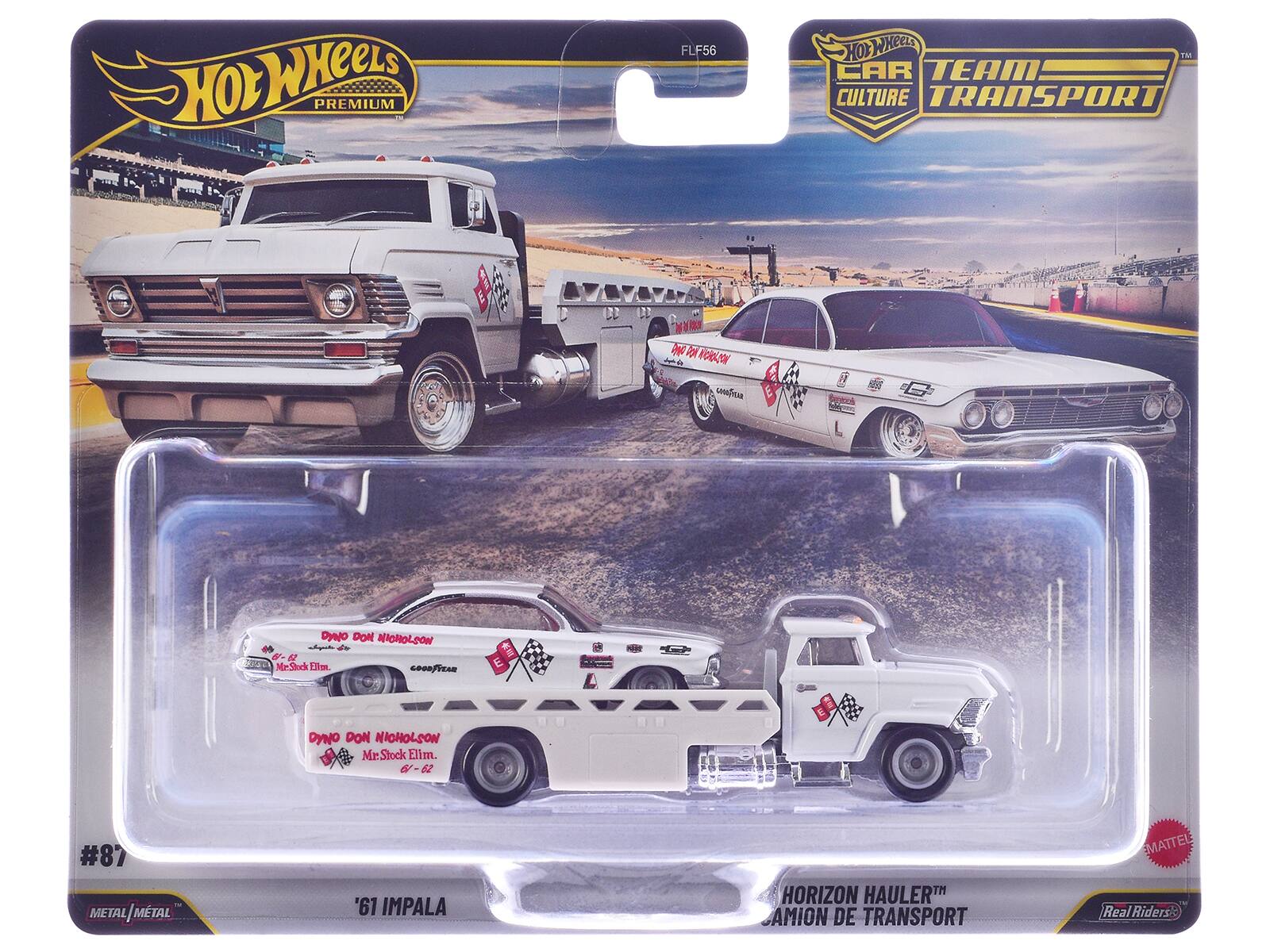 Hot Wheels Premium FLF56  
Hot Wheels Car Team Culture Transport  
E KAR  
GAATHE E  
DyNO DON NICHOLSON  
de 12 MtmStock Em COOnfiTAR  
E E DYNO DON NICHOLSON Mr. Stock Elim.  
6-82 62 #87  
METAL METAL/MTAL '61 IMPALA HORIZON HAULER TRANSPORT EMATTEL  
Real Riders