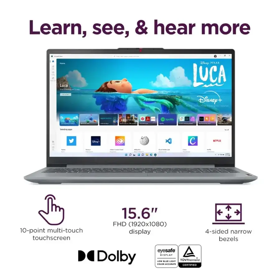 Learn, See, & Hear More with Luca on Disney+. Spotify, Netflix, and more on a 15.6" FHD (1920x1080) 10-point multi-touch display with 4-sided narrow touchscreen bezels. Eyesafe display and Dolby Color Accurate certified by TUV Rheinland.