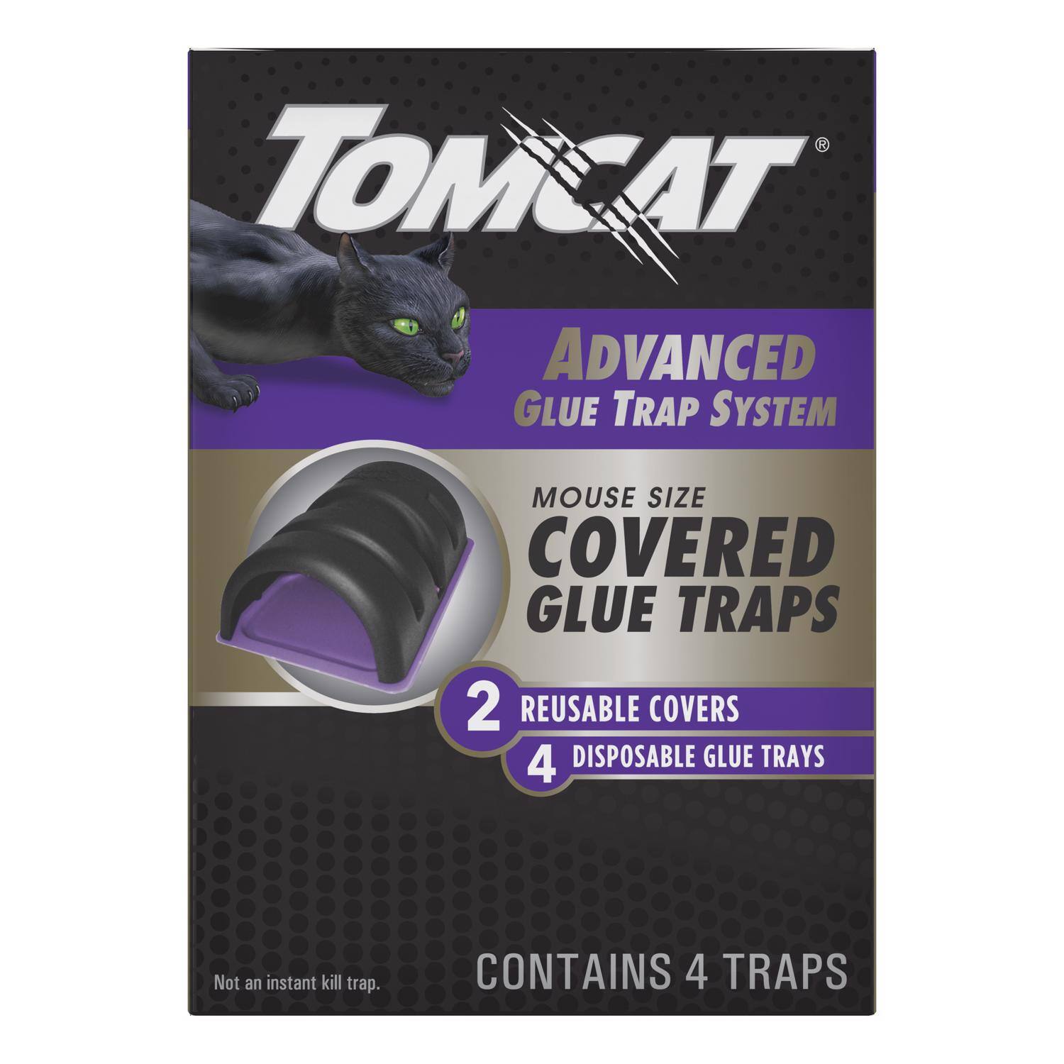 TOMCAT®  
ADVANCED GLUE TRAP SYSTEM  
MOUSE SIZE COVERED GLUE TRAPS  
2 REUSABLE COVERS  
4 DISPOSABLE GLUE TRAYS  
CONTAINS 4 TRAPS  
Not an instant kill trap.