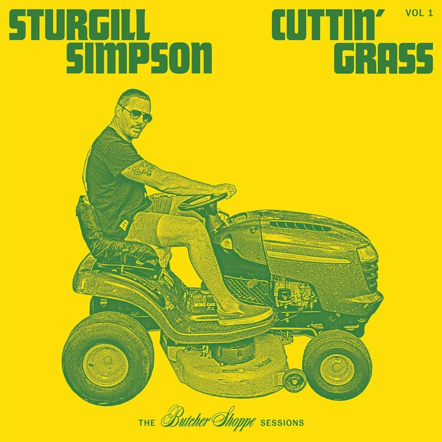 STURGILL SIMPSON  
CUTTIN' GRASS  
VOL 1  
THE Butcher Shoppe SESSIONS