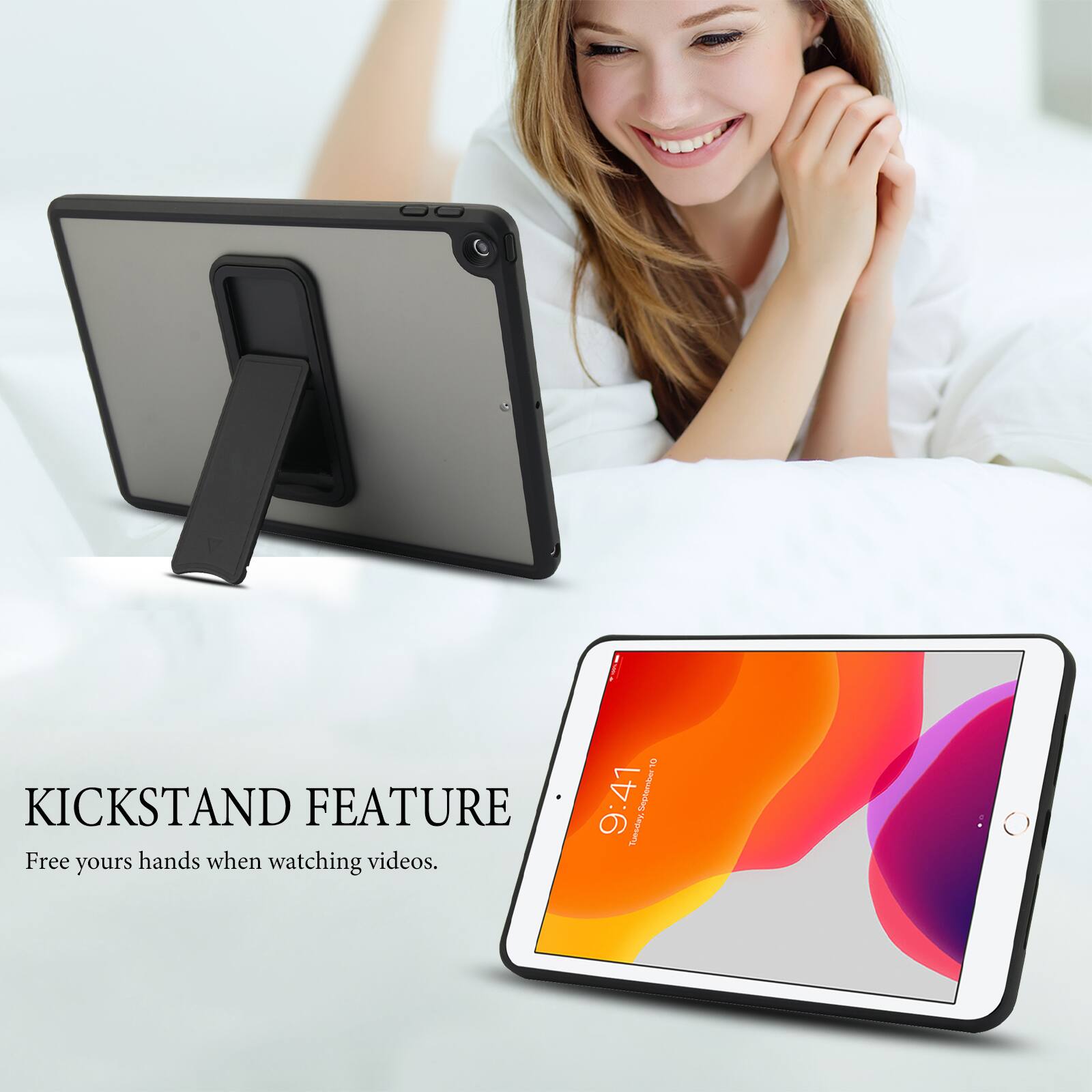 KICKSTAND FEATURE  
Free your hands when watching videos.  

10 9:41 6 September Tuesday