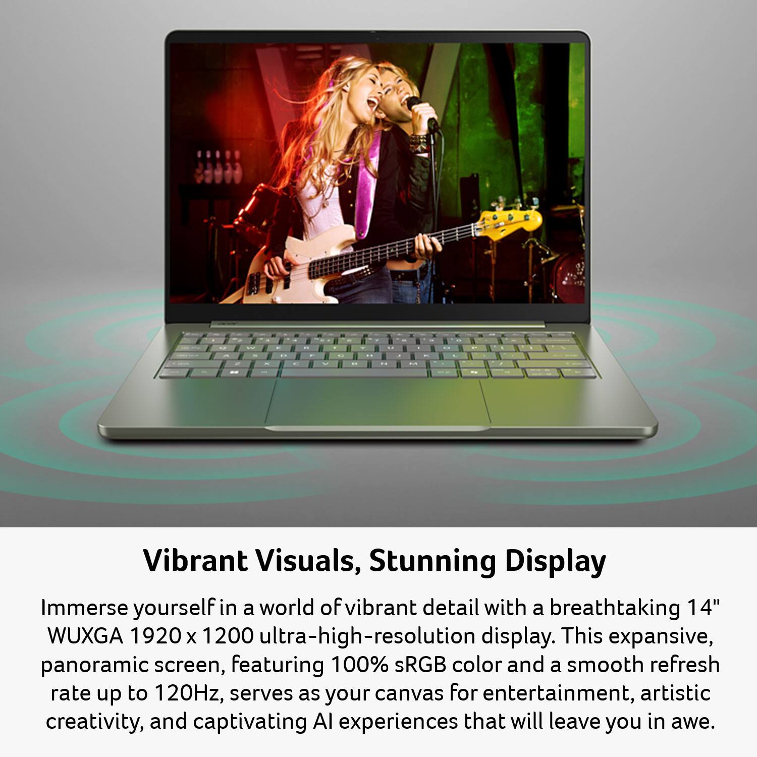 Vibrant Visuals, Stunning Display

Immerse yourself in a world of vibrant detail with a breathtaking 14" WUXGA 1920 x 1200 ultra-high-resolution display. This expansive, panoramic screen, featuring 100% sRGB color and a smooth refresh rate up to 120Hz, serves as your canvas for entertainment, artistic creativity, and captivating AI experiences that will leave you in awe.
