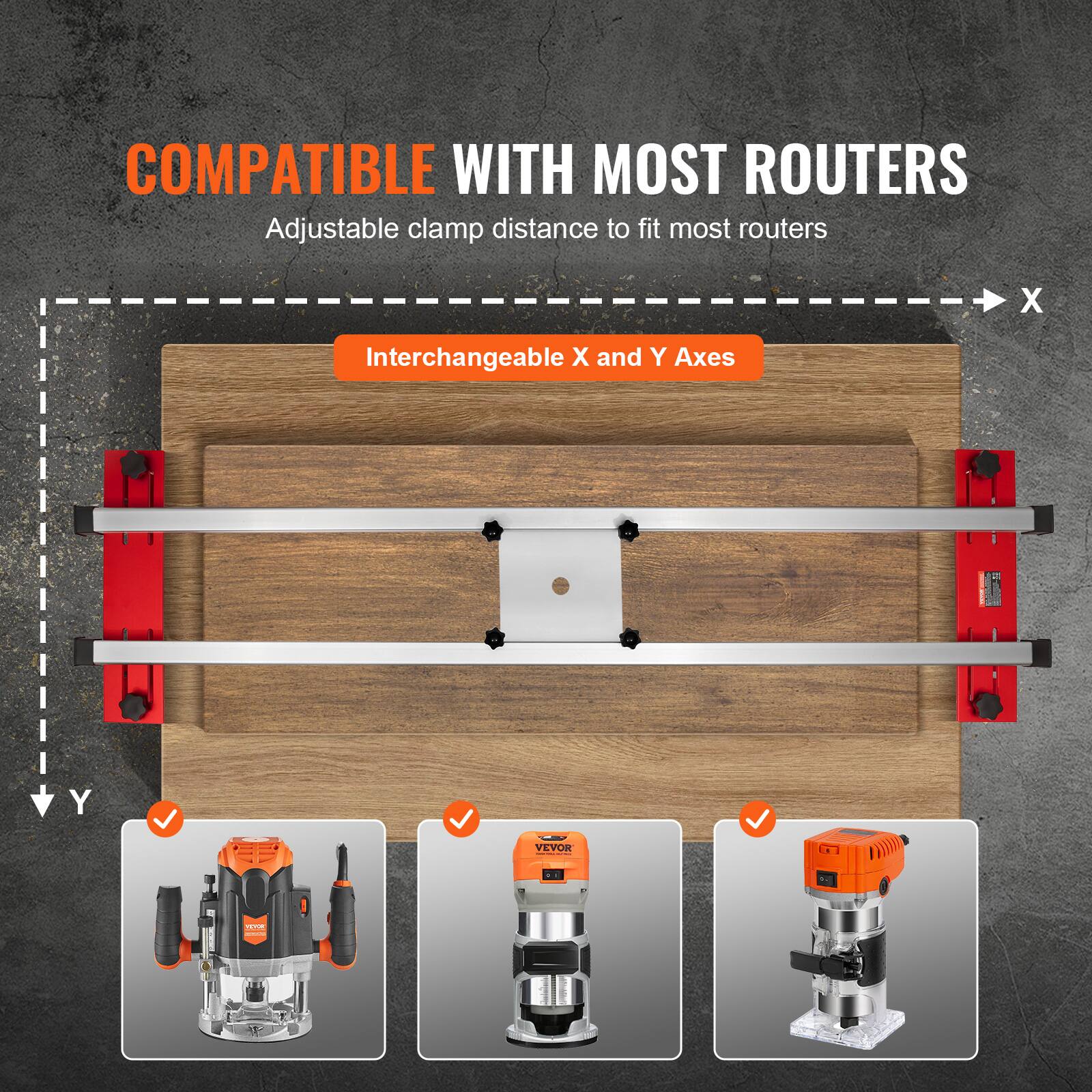 COMPATIBLE WITH MOST ROUTERS  
Adjustable clamp distance to fit most routers  
Interchangeable X and Y Axes
