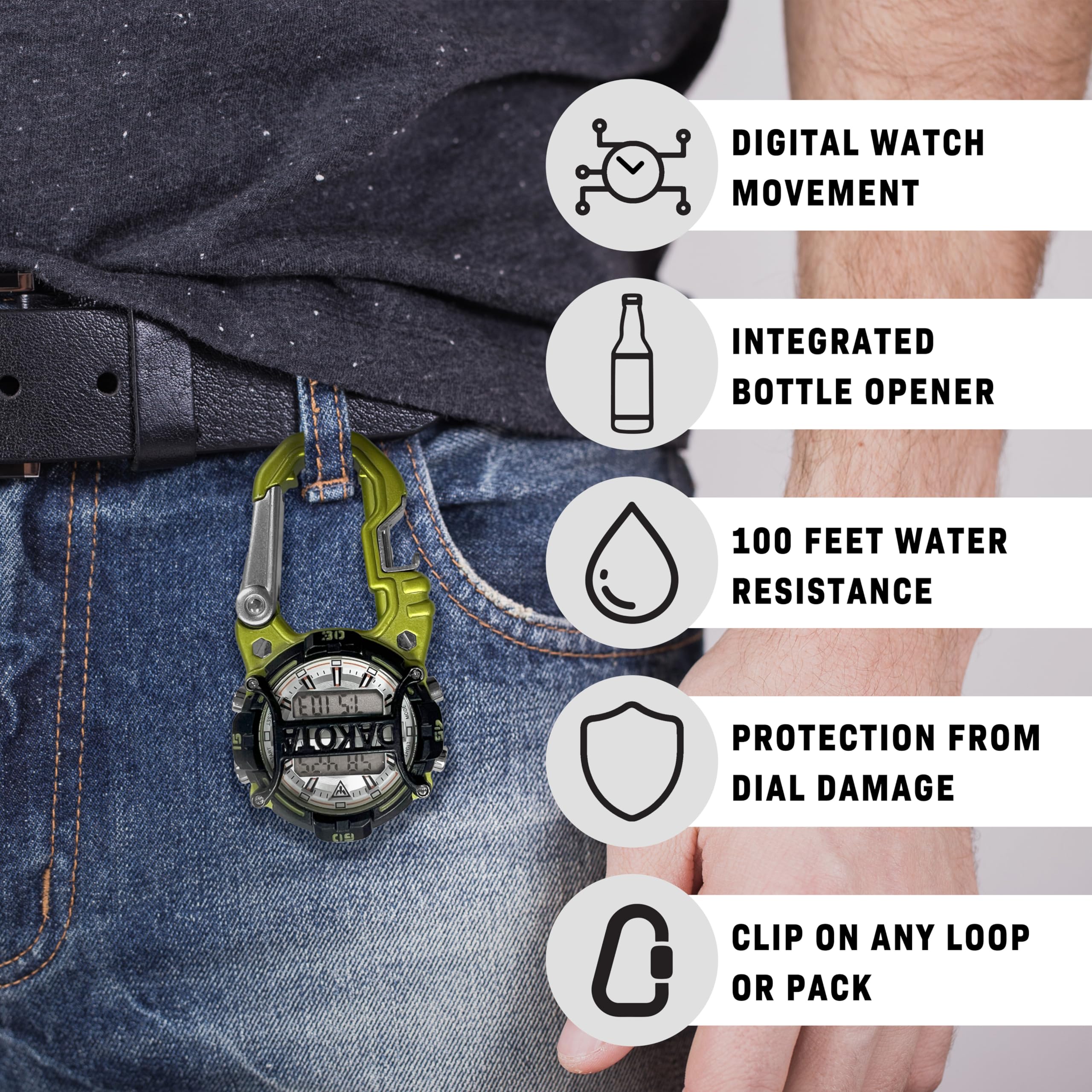 DIGITAL WATCH MOVEMENT  
INTEGRATED BOTTLE OPENER  
100 FEET WATER RESISTANCE  
PROTECTION FROM DIAL DAMAGE  
CLIP ON ANY LOOP OR PACK
