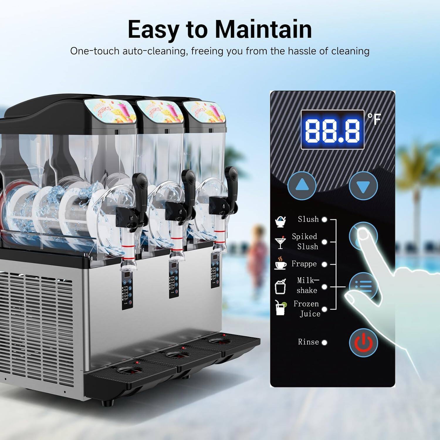Easy to Maintain

One-touch auto-cleaning, freeing you from the hassle of cleaning

88.8°F

- Slush
- Spiked Slush
- Frappe
- Milk-shake
- Frozen Juice
- Rinse