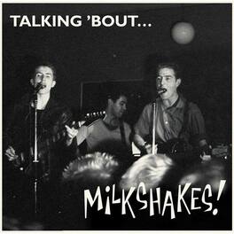 The Milkshakes - Talking 'bout... Milkshakes - VINYL LP