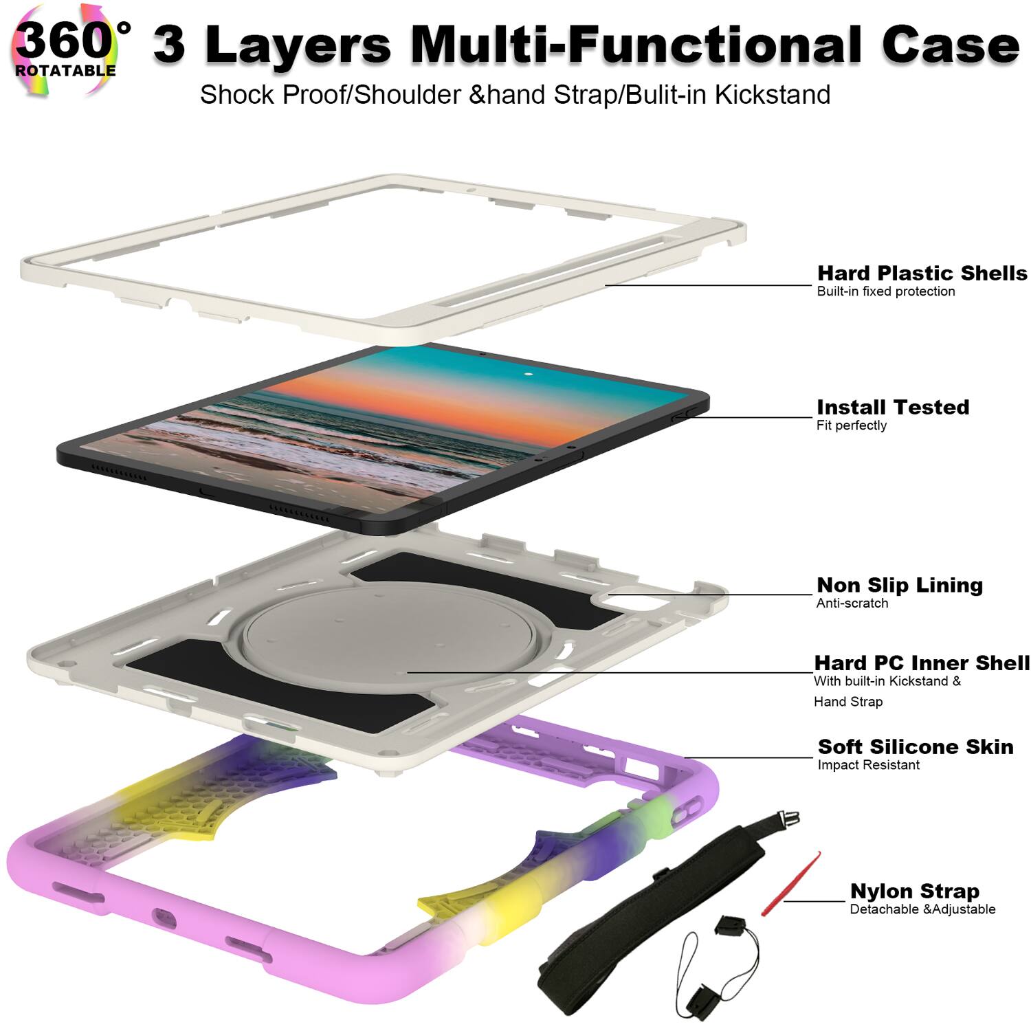 360° 3 Layers Multi-Functional Case  
ROTATABLE  
Shock Proof/Shoulder & Hand Strap/Built-in Kickstand  

- Hard Plastic Shells  
  Built-in fixed protection  

- Install Tested  
  Fit perfectly  

- Non Slip Lining  
  Anti-scratch  

- Hard PC Inner Shell  
  With built-in Kickstand & Hand Strap  

- Soft Silicone Skin  
  Impact Resistant  

- Nylon Strap  
  Detachable & Adjustable