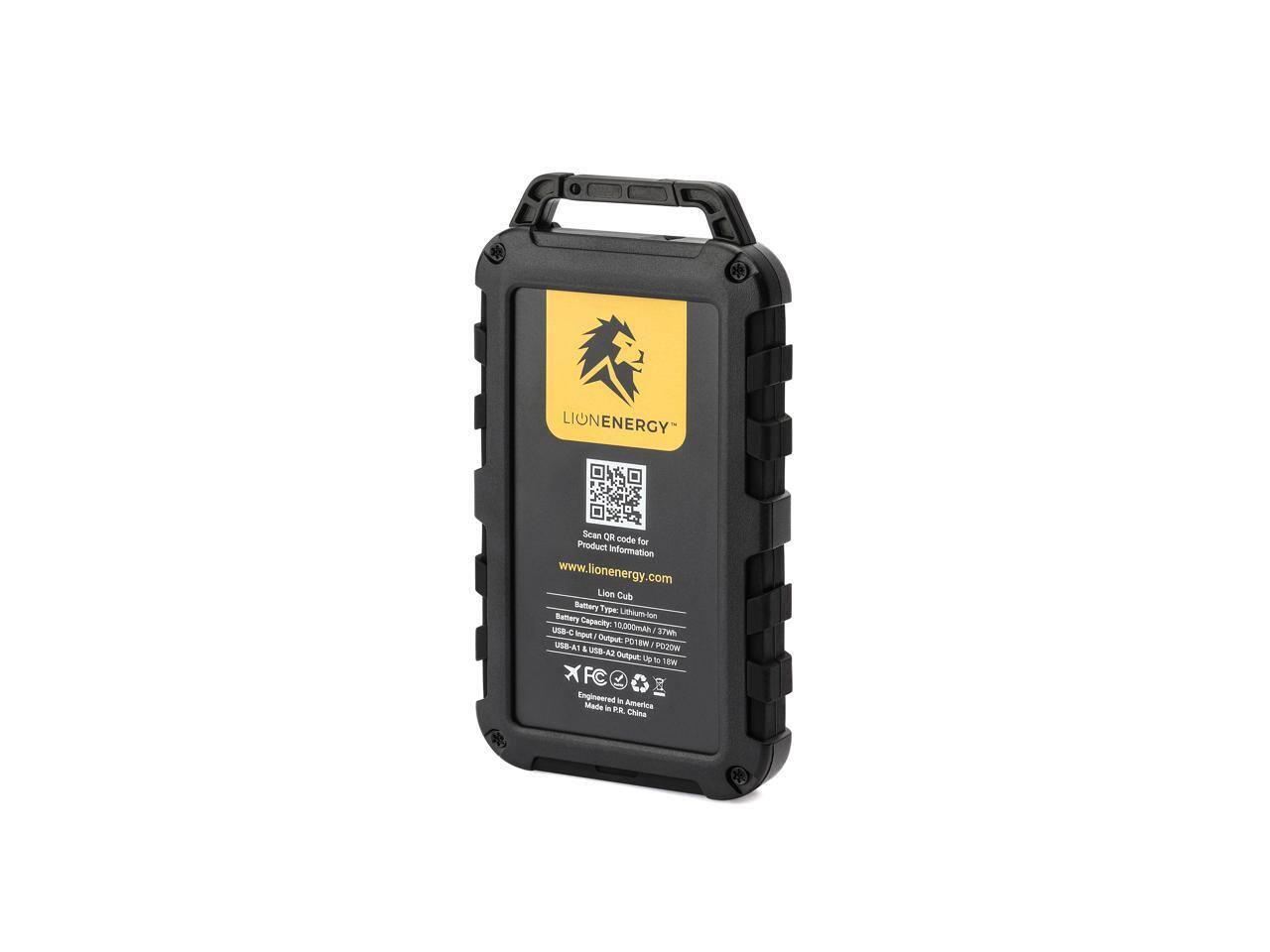 LIONENERGY  
Scan QR code for Product Information  
www.lionenergy.com  

Lion Cub Battery  
Type: Lithium-ion  
Capacity: 10,000mAh / 37.7Wh  
USB-A1 Output: 5V / 2.4A  
USB-A2 Output: 5V / 2.4A  
PO1 Output: 5V / 2.4A  
PO2 Output: 5V / 2.4A  
XFC Output: Up to 18W  

Engineered in America  
Made in PR China