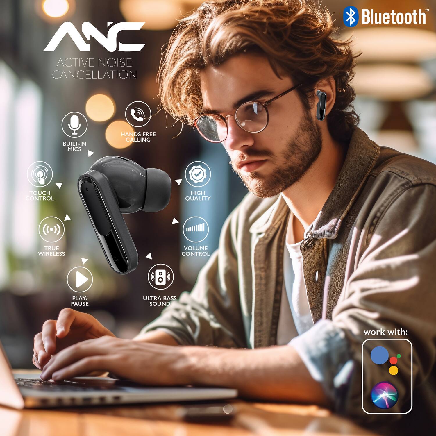ANC ACTIVE NOISE CANCELLATION Bluetooth BUILT-IN MICS HANDS FREE CALLING TOUCH CONTROL HIGH QUALITY TRUE WIRELESS VOLUME CONTROL PLAY/ PAUSE ULTRA BASS SOUND work with: